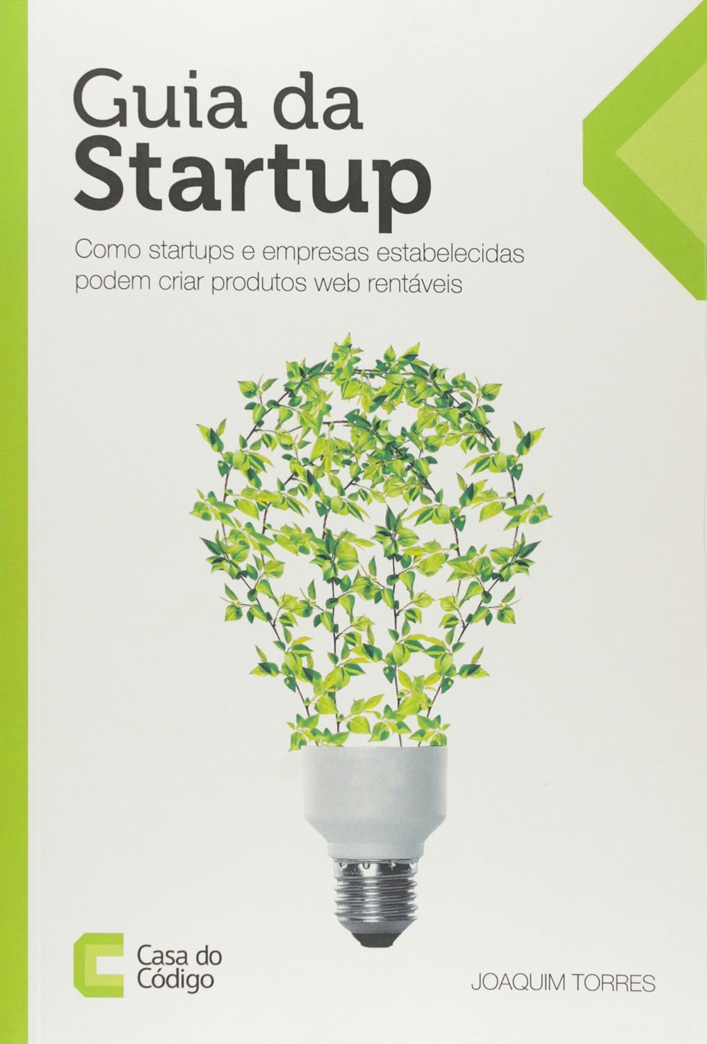 Guia da Startup. Como Startups e Empresas Estabelecidas Podem Criar Produtos Web Rentáveis baixar livro de graça