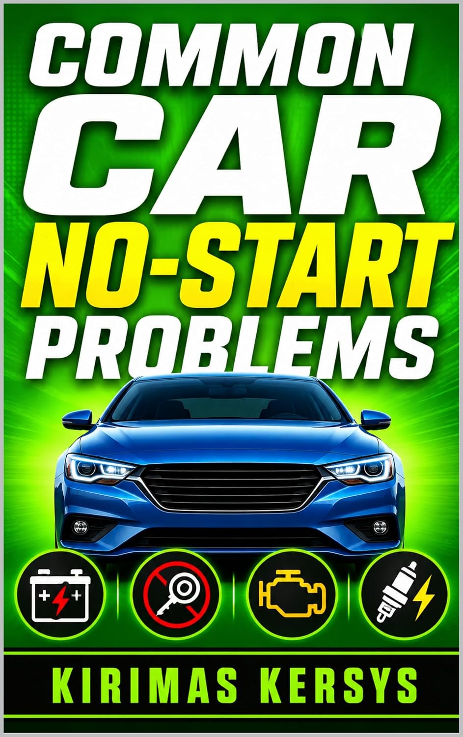 ler totalmente Common Car No-Start Problems: A Practical Guide to No-Crank, Crank-No-Start, Battery, Starter, Fuel, Spark, Sensor, Immobilizer, and Electrical Troubleshooting (English Edition)