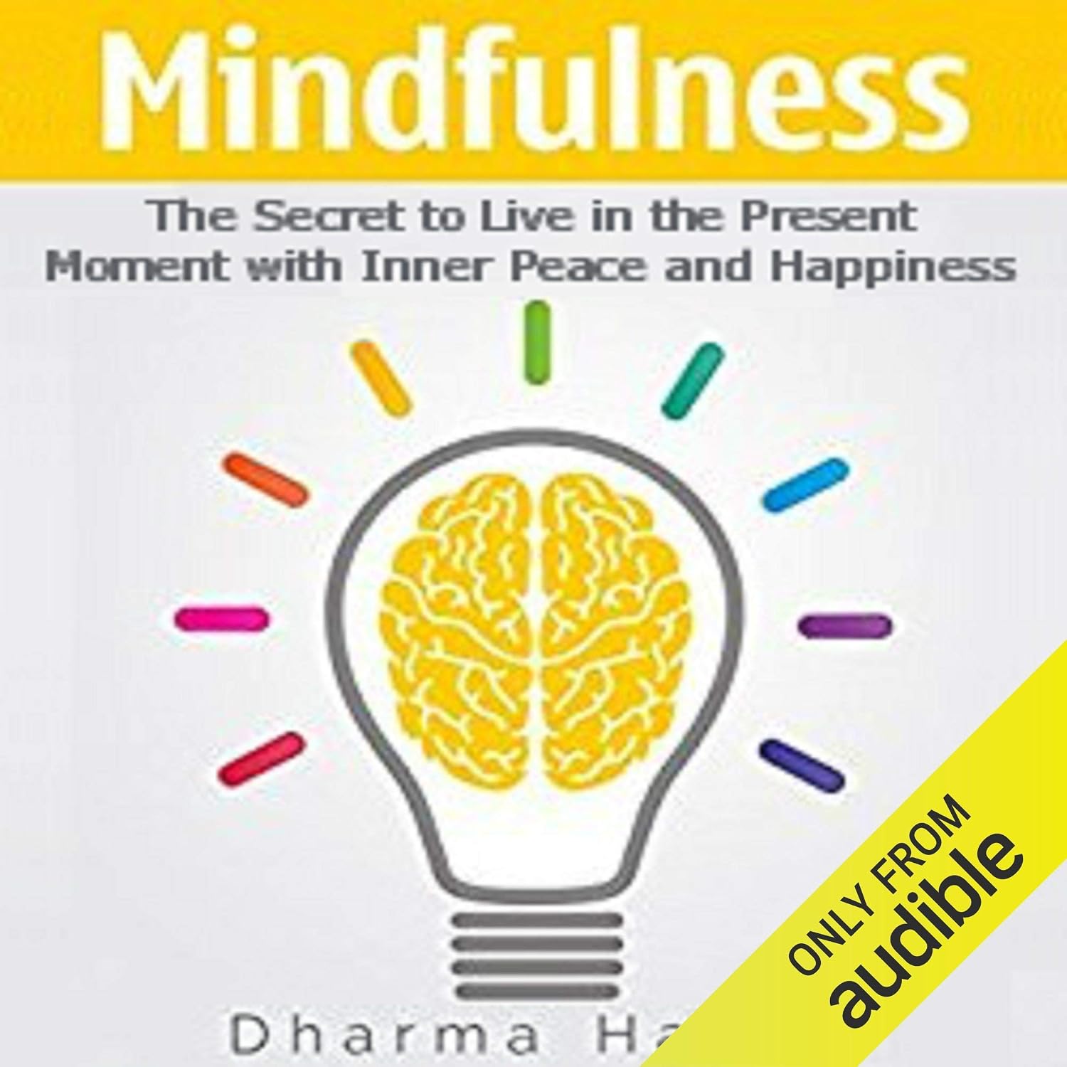 Mindfulness: The Secret to Live in the Present Moment with Inner Peace and Happiness baixar livro de graça