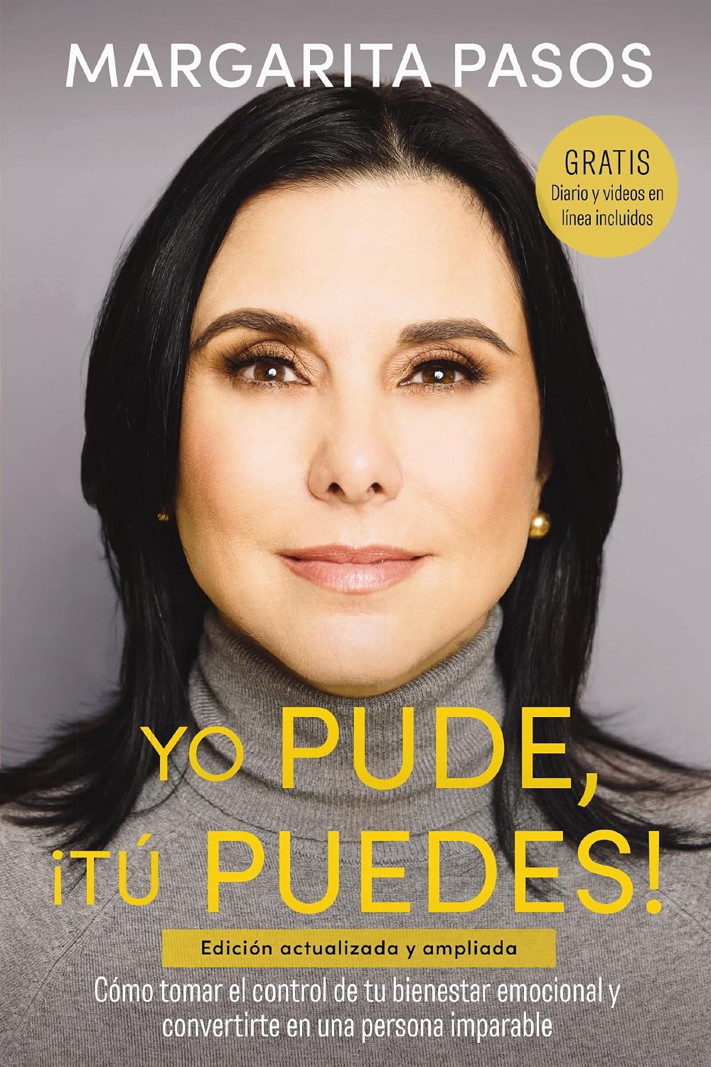 Yo Pude, ¡Tú Puedes!: Cómo Tomar El Control de Tu Bienestar Emocional Y Convertirte En Una Persona Imparable (Edición Revisada Y Expandida)