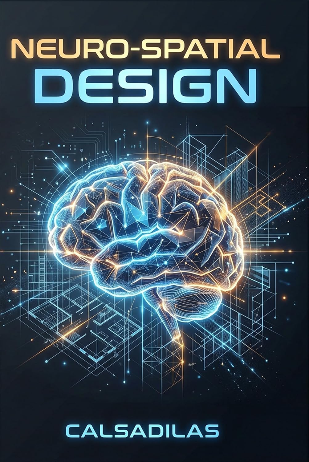 capítulo por capítulo baixar Neuro-Spatial Design: Manipulating Light, Sound, and Space for Peak Cognitive Dominance (English Edition)