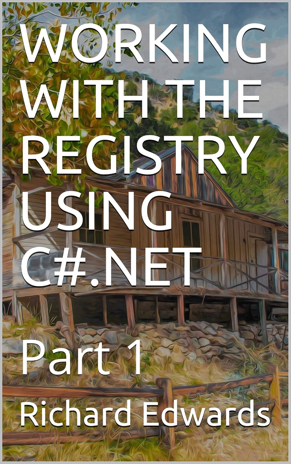 WORKING WITH THE REGISTRY USING C#.NET : Part 1 (English Edition)