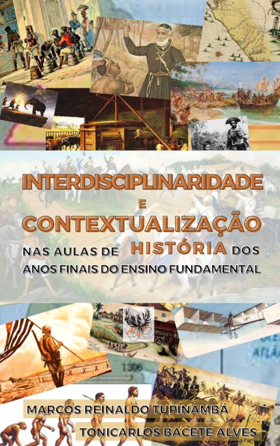 INTERDISCIPLINARIDADE E CONTEXTUALIZAÇÃO NAS AULAS DE HISTÓRIA DOS ANOS FINAIS DO ENSINO FUNDAMENTAL baixar livro de graça