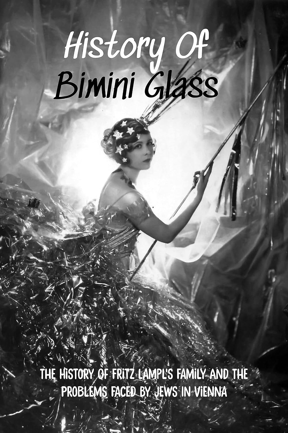 History Of Bimini Glass: The History Of Fritz Lampl's Family And The Problems Faced By Jews In Vienna: Bimini And Orplid Glass Items (English Edition) baixar livro de graça