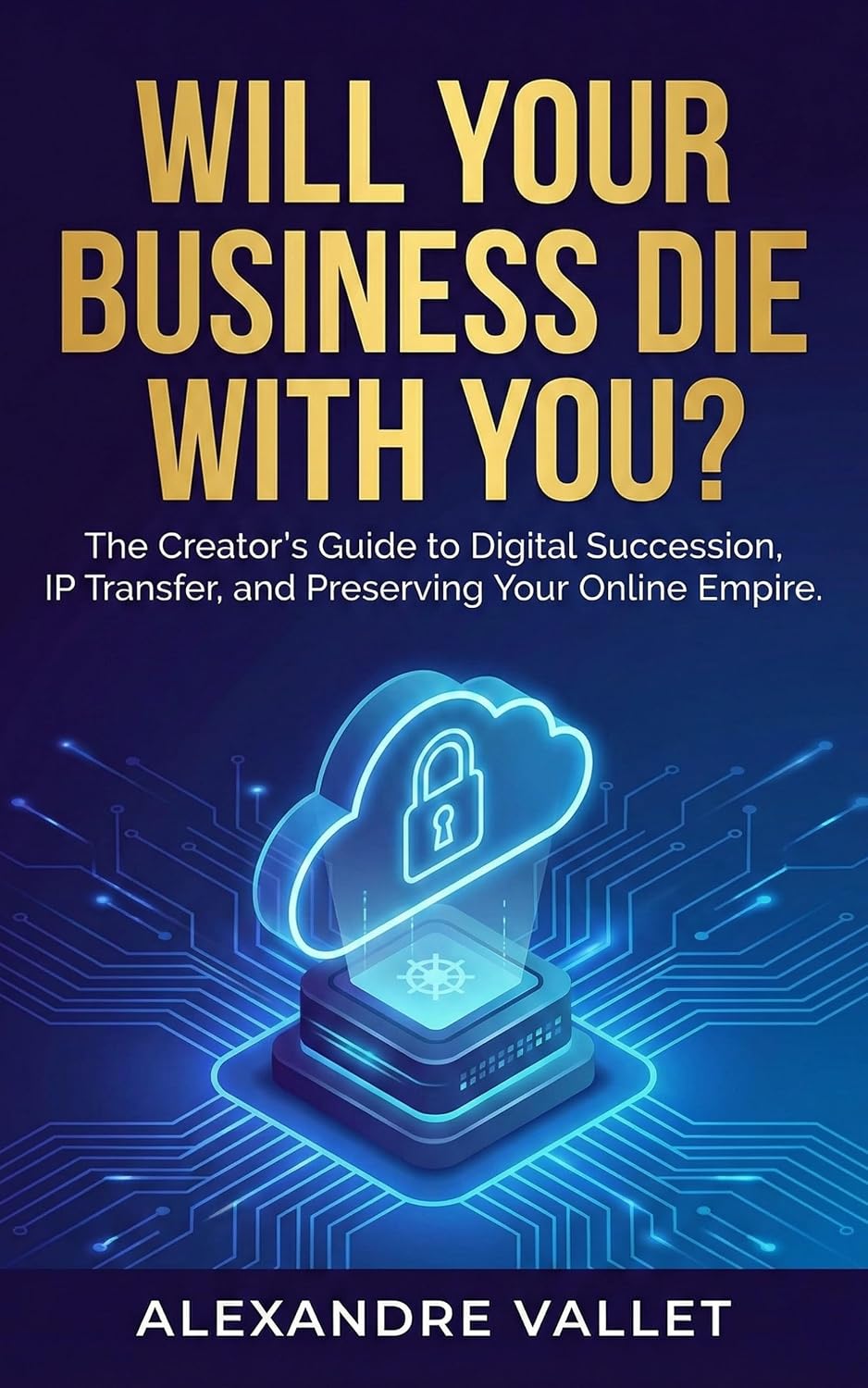 Will your business die with you?: The creator’s guide to digital succession, IP transfer and preserving your online empire. (English Edition) baixar livro de graça