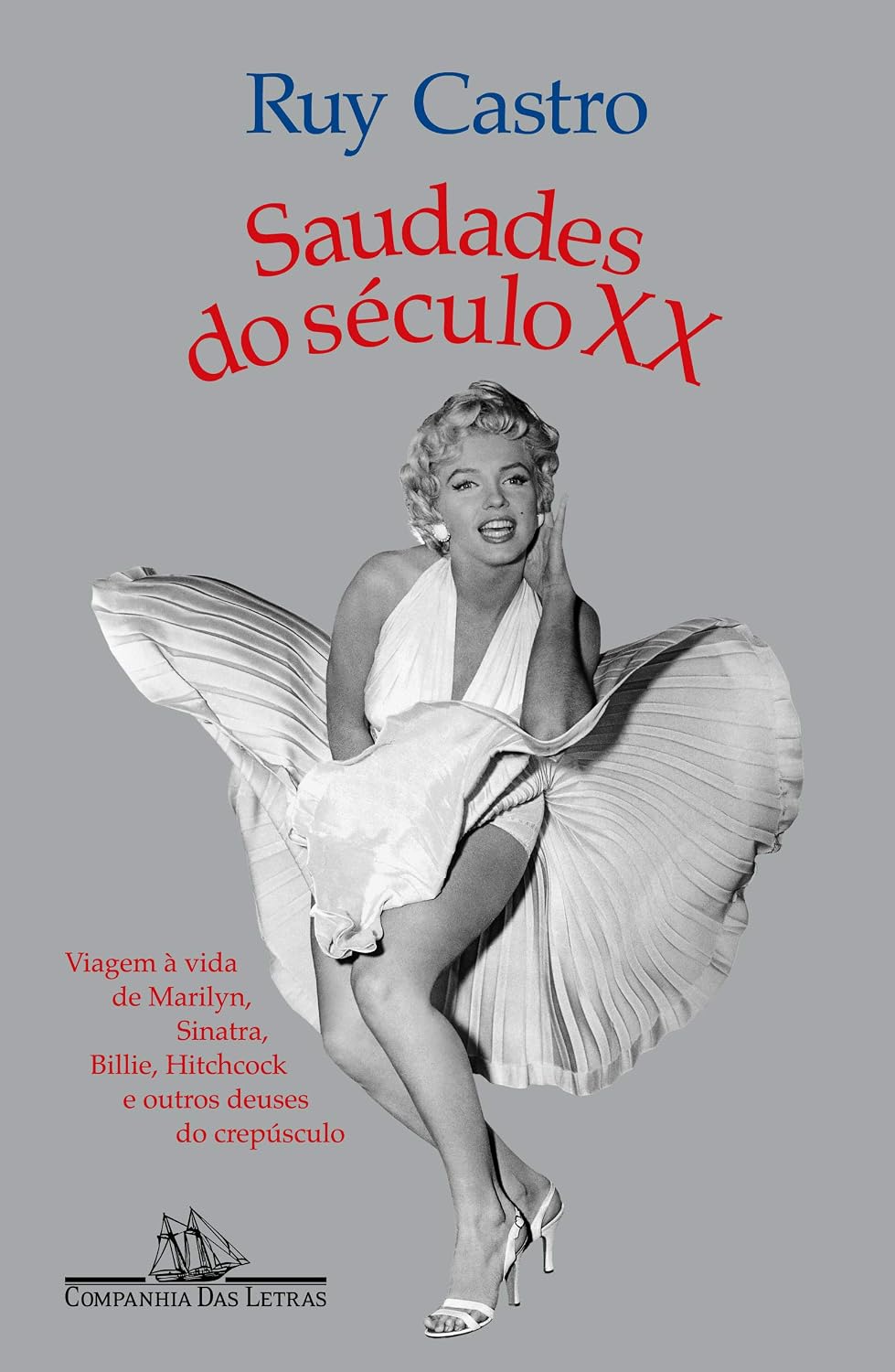 Saudades do século XX (Nova edição): Viagem à vida de Marilyn, Sinatra, Billie, Hitchcock e outros deuses do crepúsculo baixar livro de graça