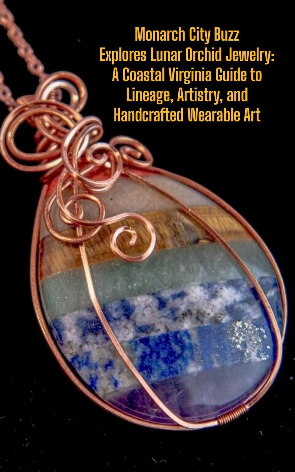 ler totalmente Where to Find Handcrafted Wire-Wrapped Crystal Jewelry in Norfolk, VA?: Monarch City Buzz Explores Lunar Orchid Jewelry: A Coastal Virginia Guide to Lineage,... Handcrafted Wearable Art (English Edition)