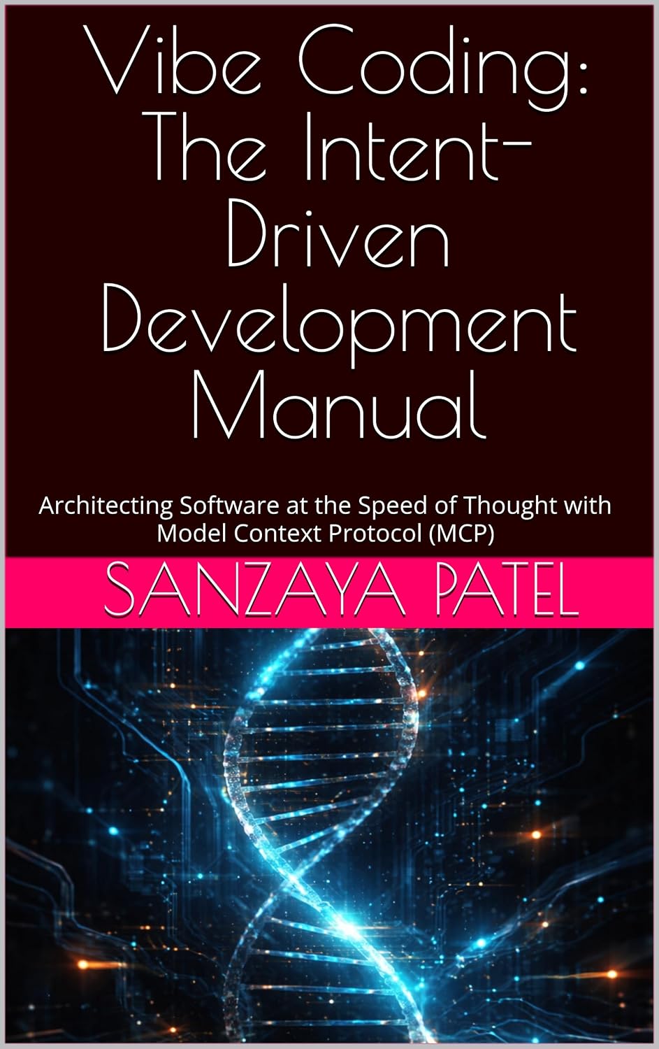 capítulo por capítulo baixar Vibe Coding: The Intent-Driven Development Manual: Architecting Software at the Speed of Thought with Model Context Protocol (MCP) (English Edition)