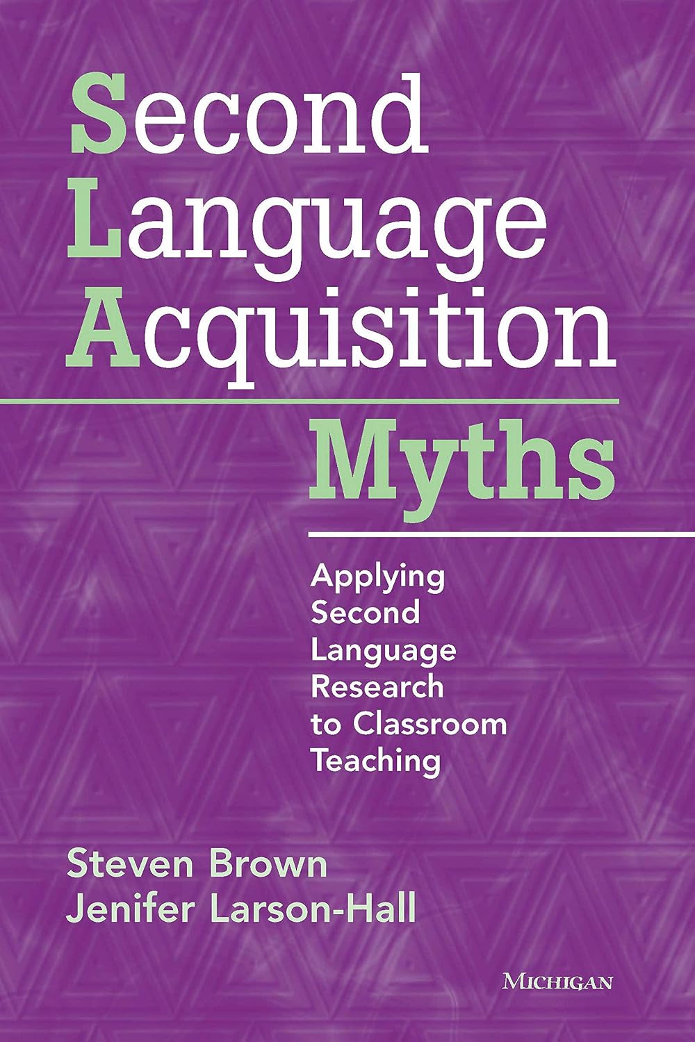 Second Language Acquisition Myths: Applying Second Language Research to Classroom Teaching (English Edition) baixar livro de graça