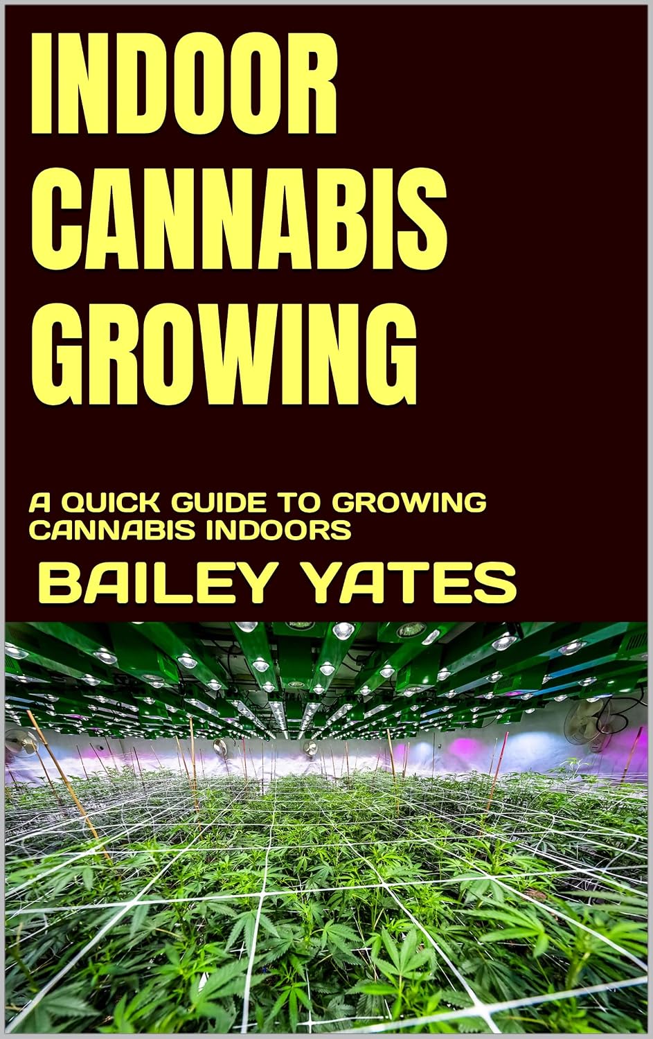 ler totalmente INDOOR CANNABIS GROWING: A QUICK GUIDE TO GROWING CANNABIS INDOORS (English Edition)