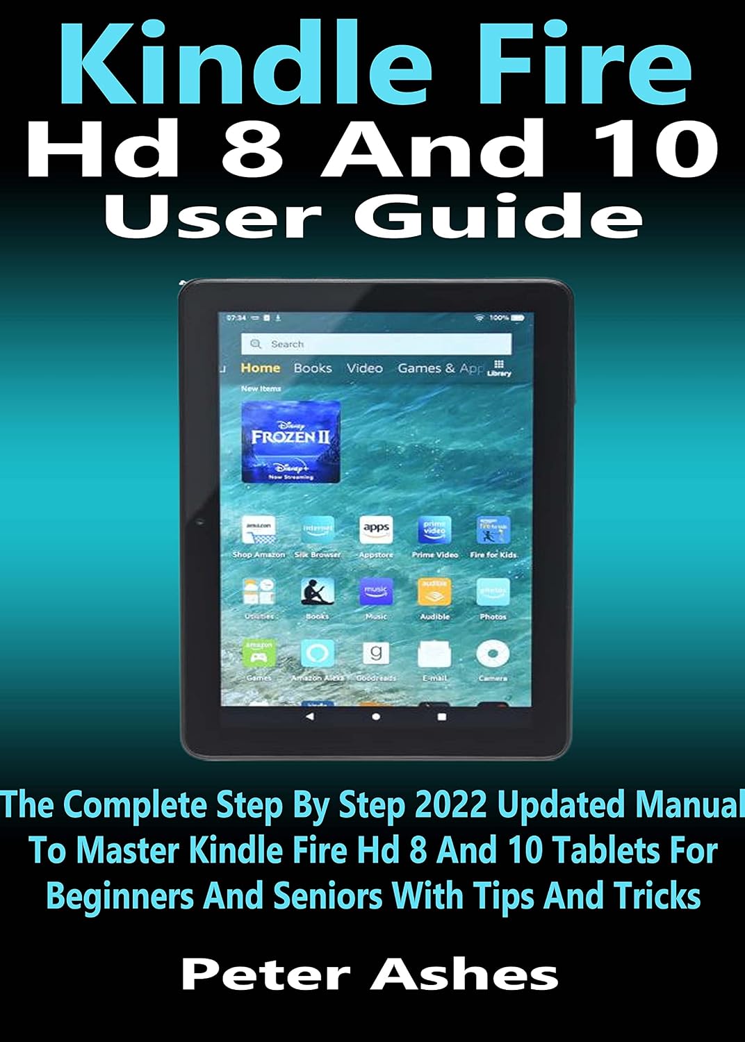 Kindle Fire Hd 8 And 10 User Guide: The Complete Step By Step 2022 Updated Manual To Master Kindle Fire Hd 8 And 10 Tablets For Beginners And Seniors With Tips And Tricks (English Edition) baixar livro de graça
