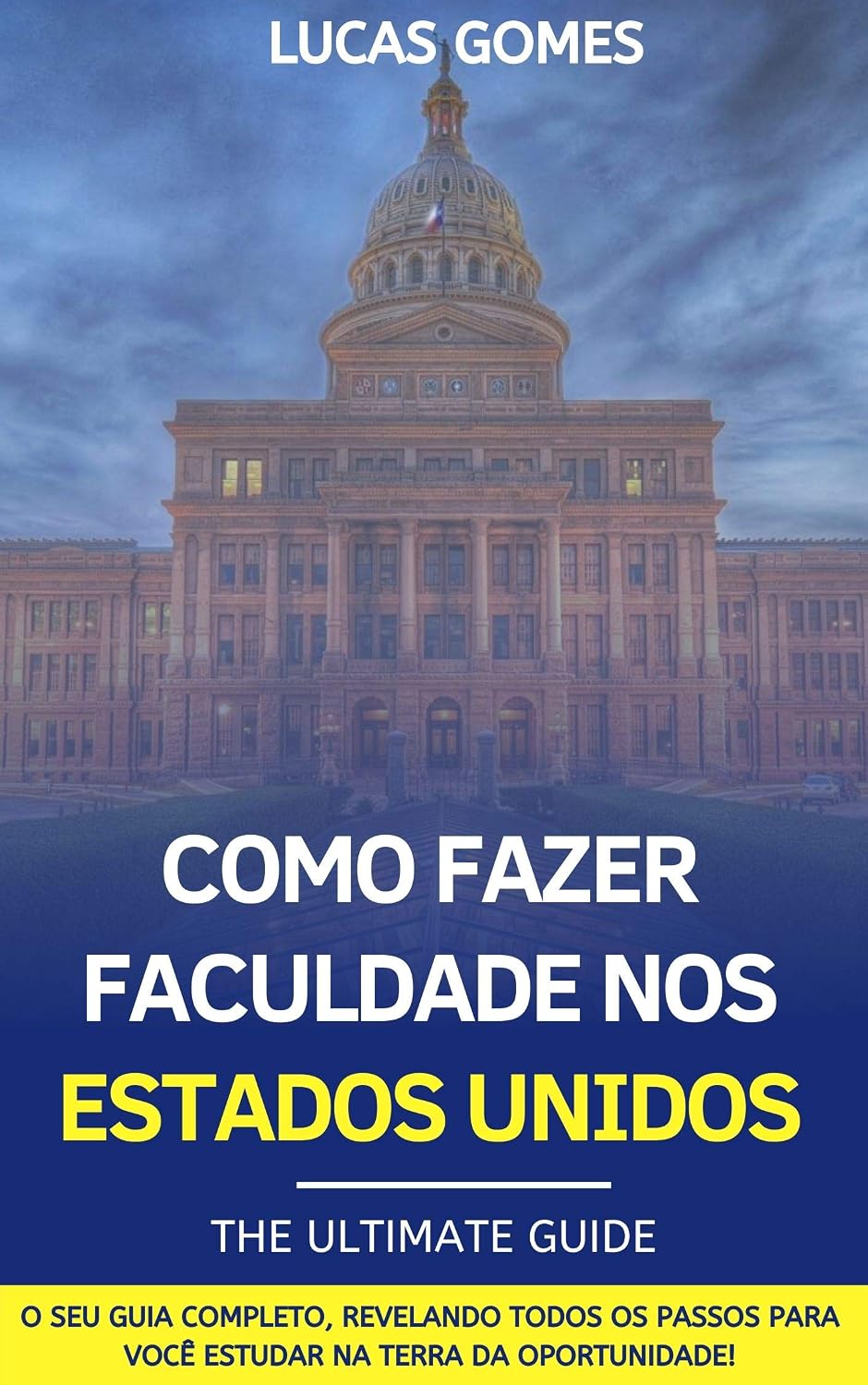 capítulo por capítulo baixar Como Fazer Faculdade nos Estados Unidos - The Ultimate Guide: O seu guia completo, revelando todos os passos para você estudar na Terra da Oportunidade!