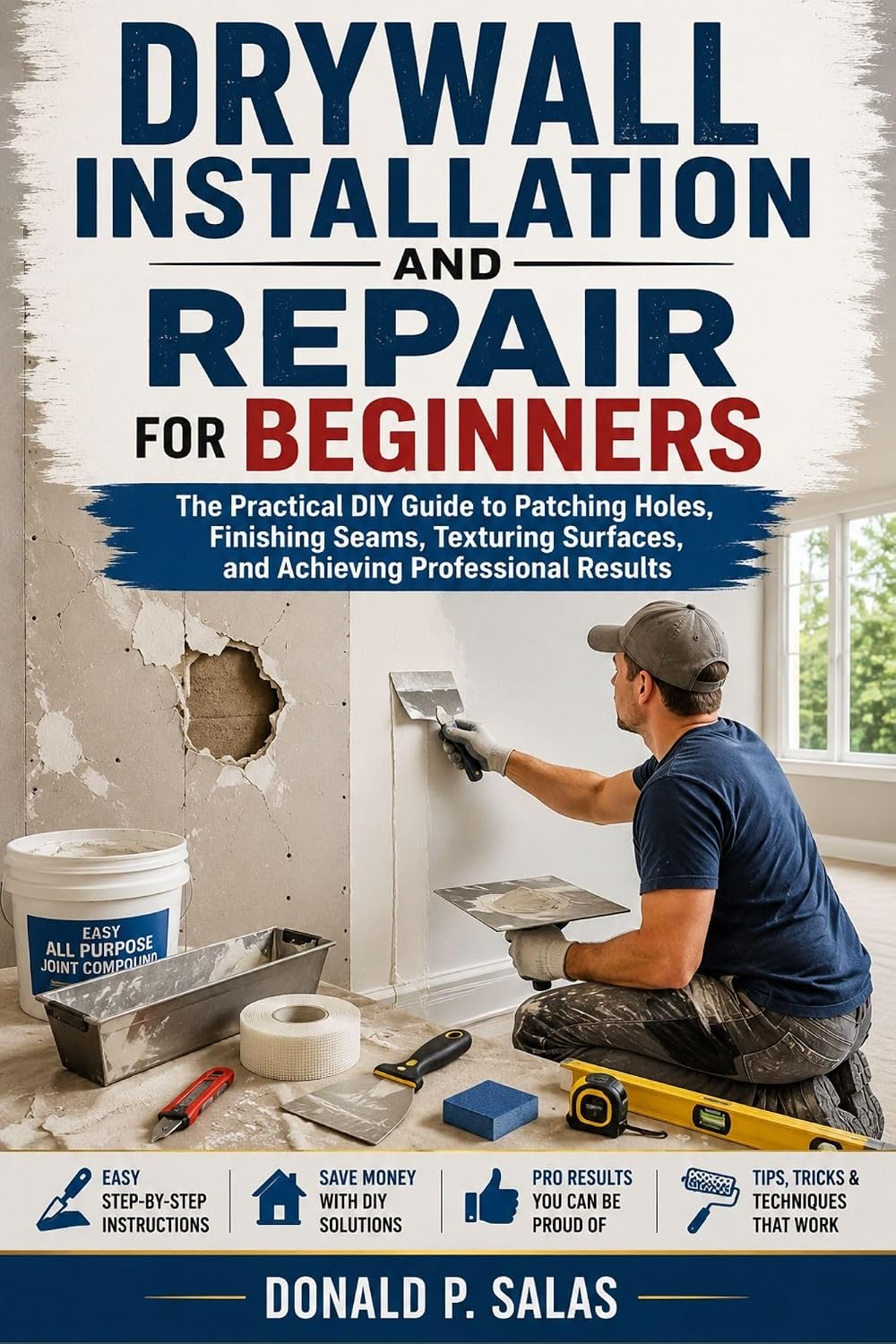 ler totalmente Drywall Installation and Repair for Beginners: The Practical DIY Guide to Patching Holes, Finishing Seams, Texturing Surfaces, and Achieving Professional Results (English Edition)