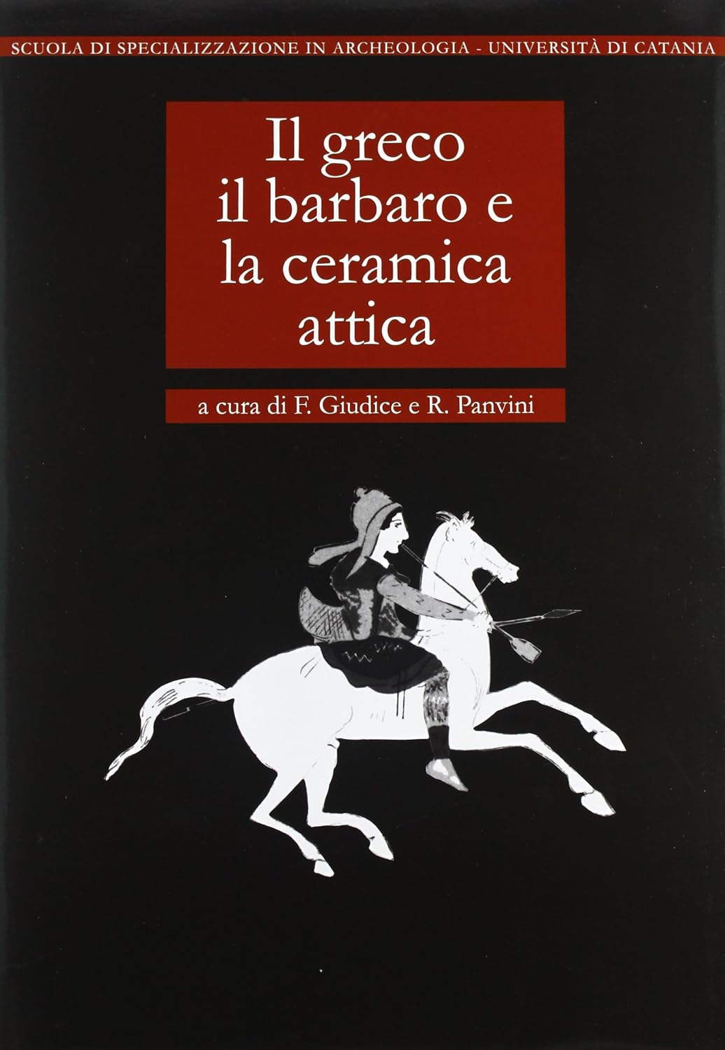 ler totalmente Il Greco, Il Barbaro E La Ceramica Attica: Immaginario del Diverso, Processi Di Scambio E Autorappresentazione Degli Indigeni.{Slb}atti del Convegno... Gela, Camarina, Vittoria, Siracusa: 1