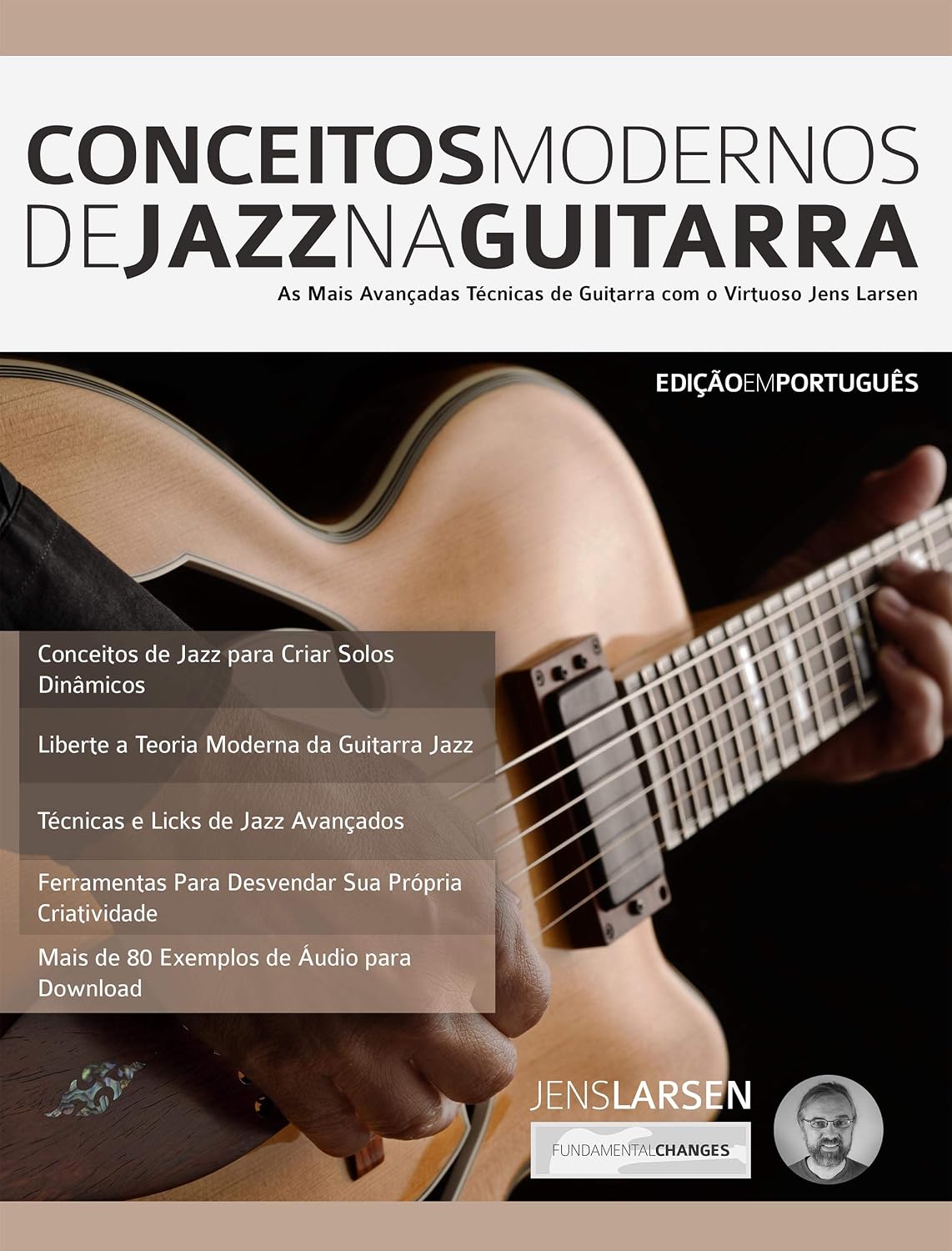 ler totalmente Conceitos Modernos de Jazz na Guitarra: As Mais Avançadas Técnicas de Guitarra com o Virtuoso Jens Larsen (teoria da guitarra jazz Livro 1)