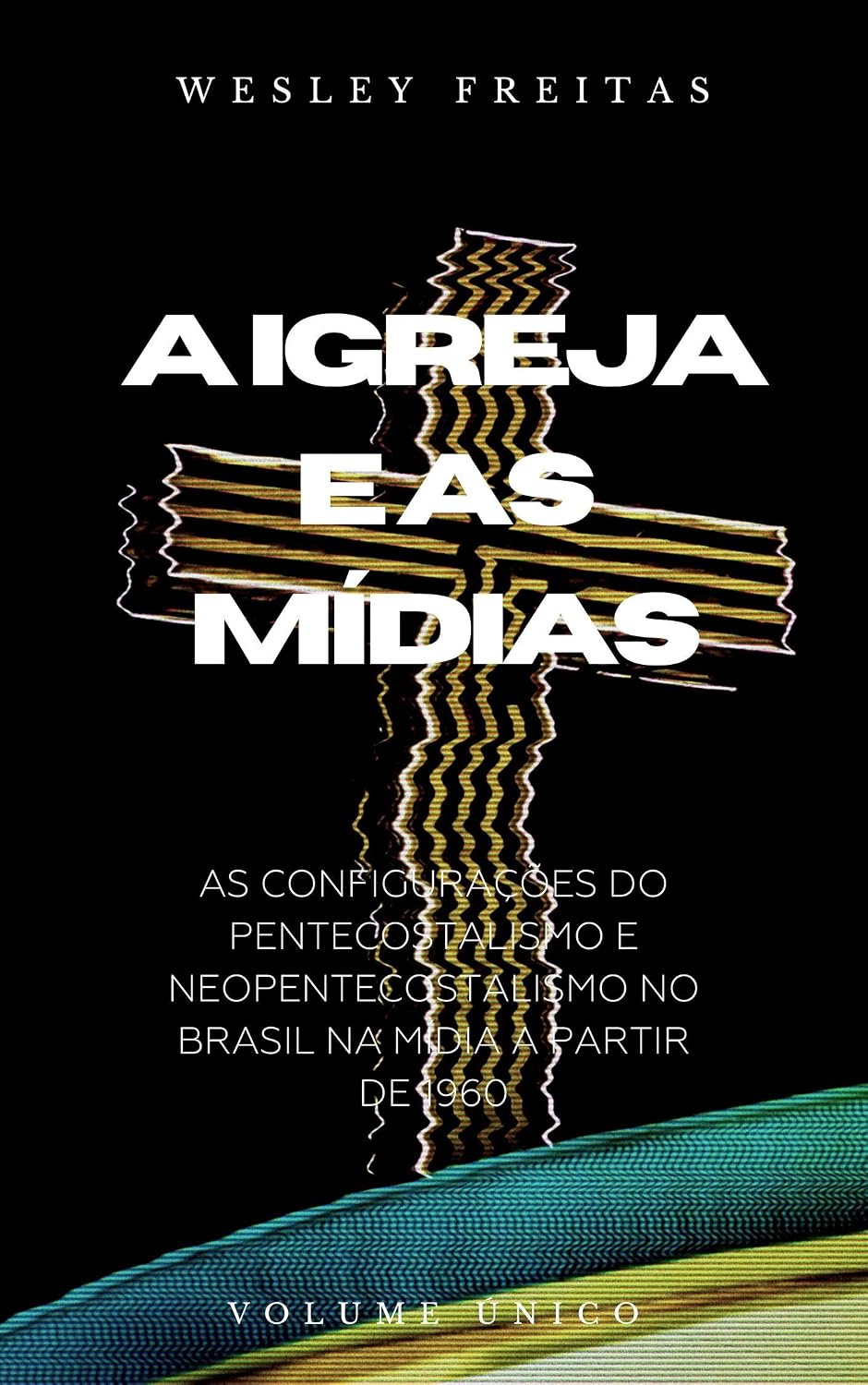 ler totalmente A IGREJA E AS MÍDIAS: as configurações do pentecostalismo e neopentecostalismo no Brasil na mídia a partir de 1960