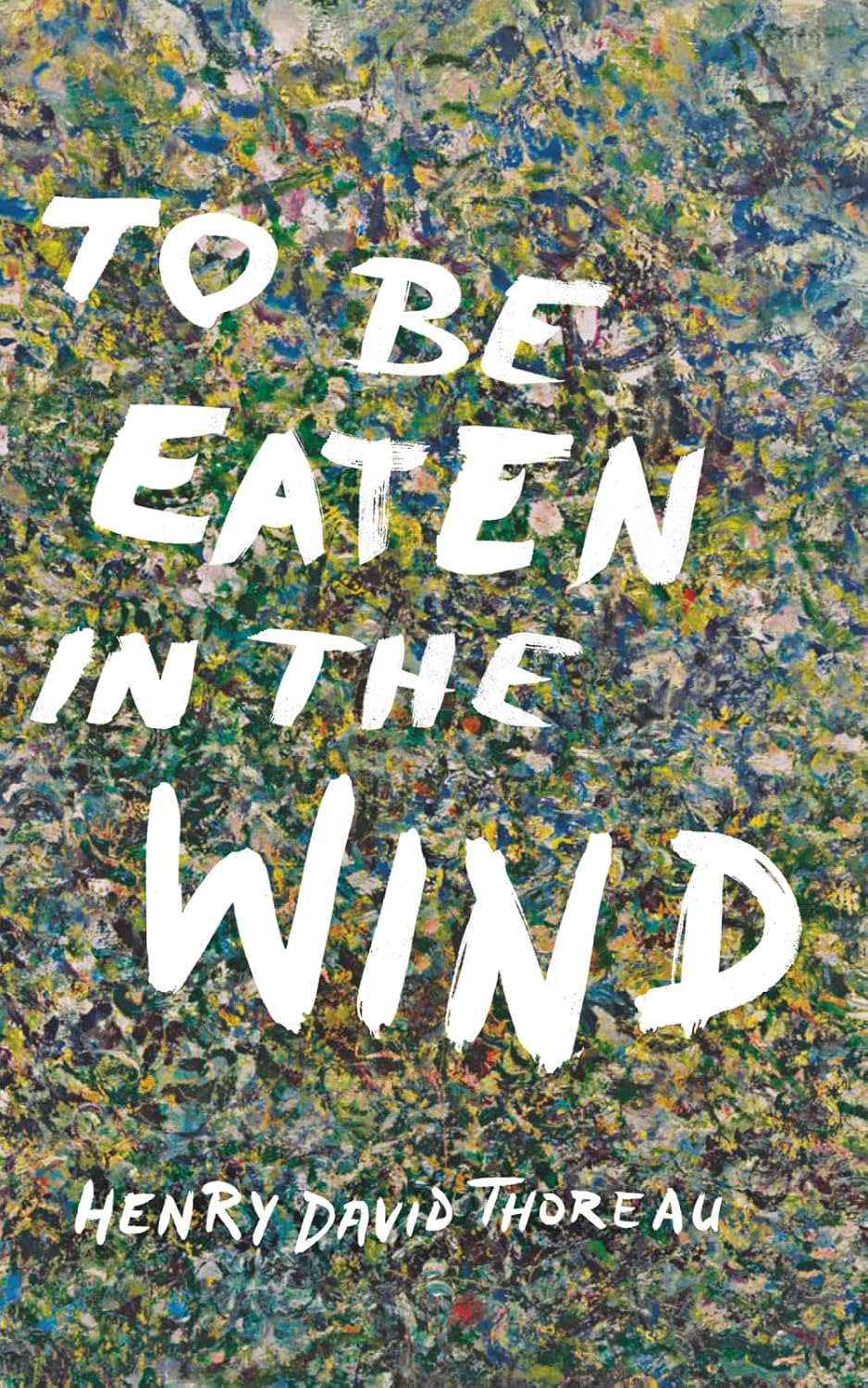 capítulo por capítulo baixar To Be Eaten in the Wind: Aspects of the Practical Phenomenology of Thoreau from a Selection of His Walks, Taken from the Journal of Henry David Thoreau