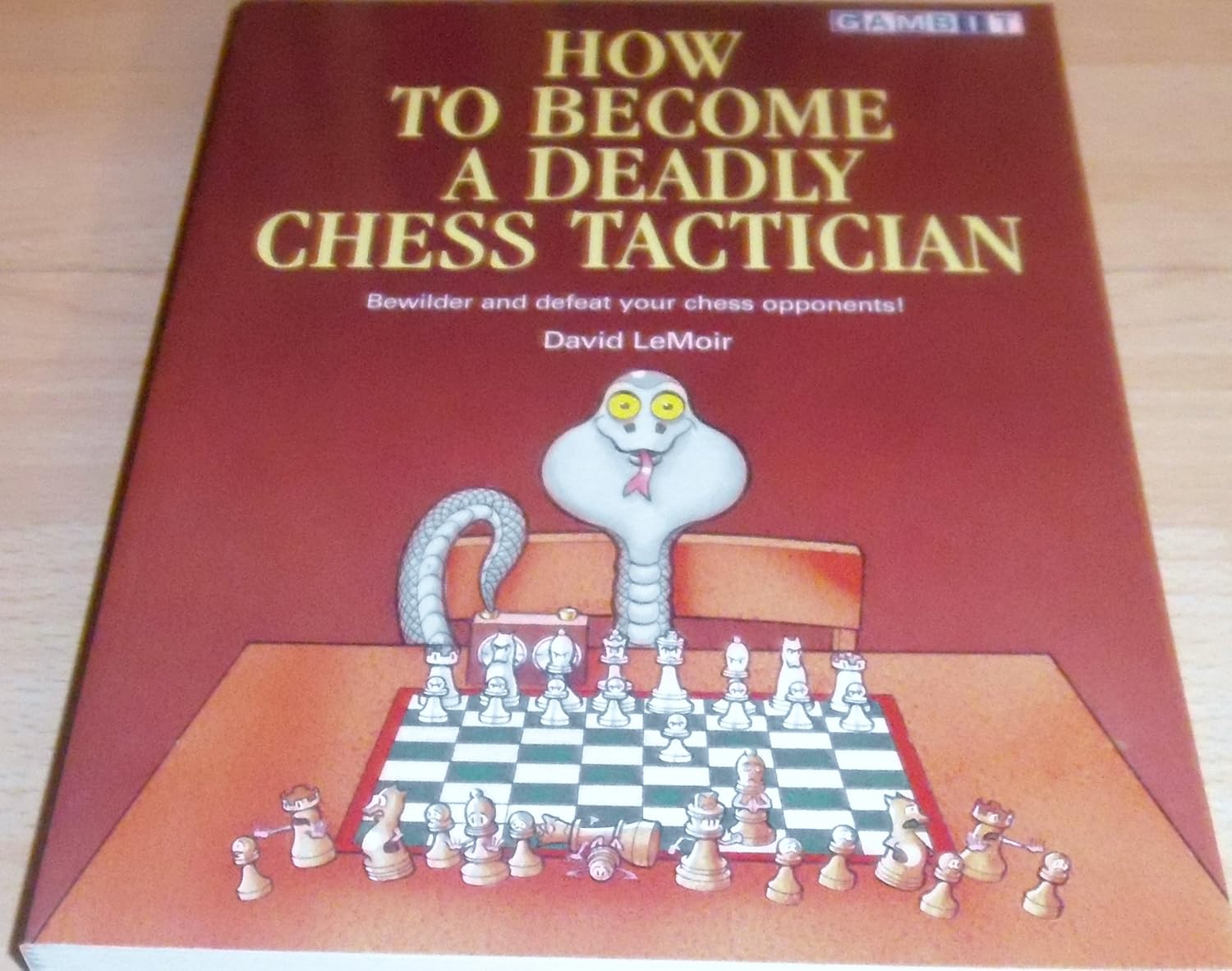 How to Become a Deadly Chess Tactician: Terrorize and Bewilder Your Chess Opponents!