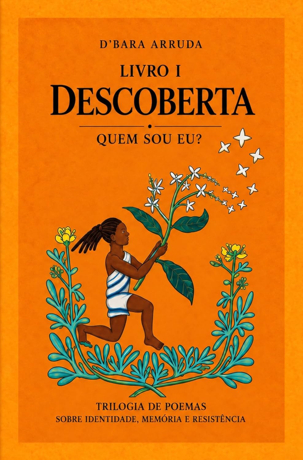 DESCOBERTA: Quem sou eu? (Trilogia de poemas sobre identidade, memória e resistência. Livro 1) baixar livro de graça