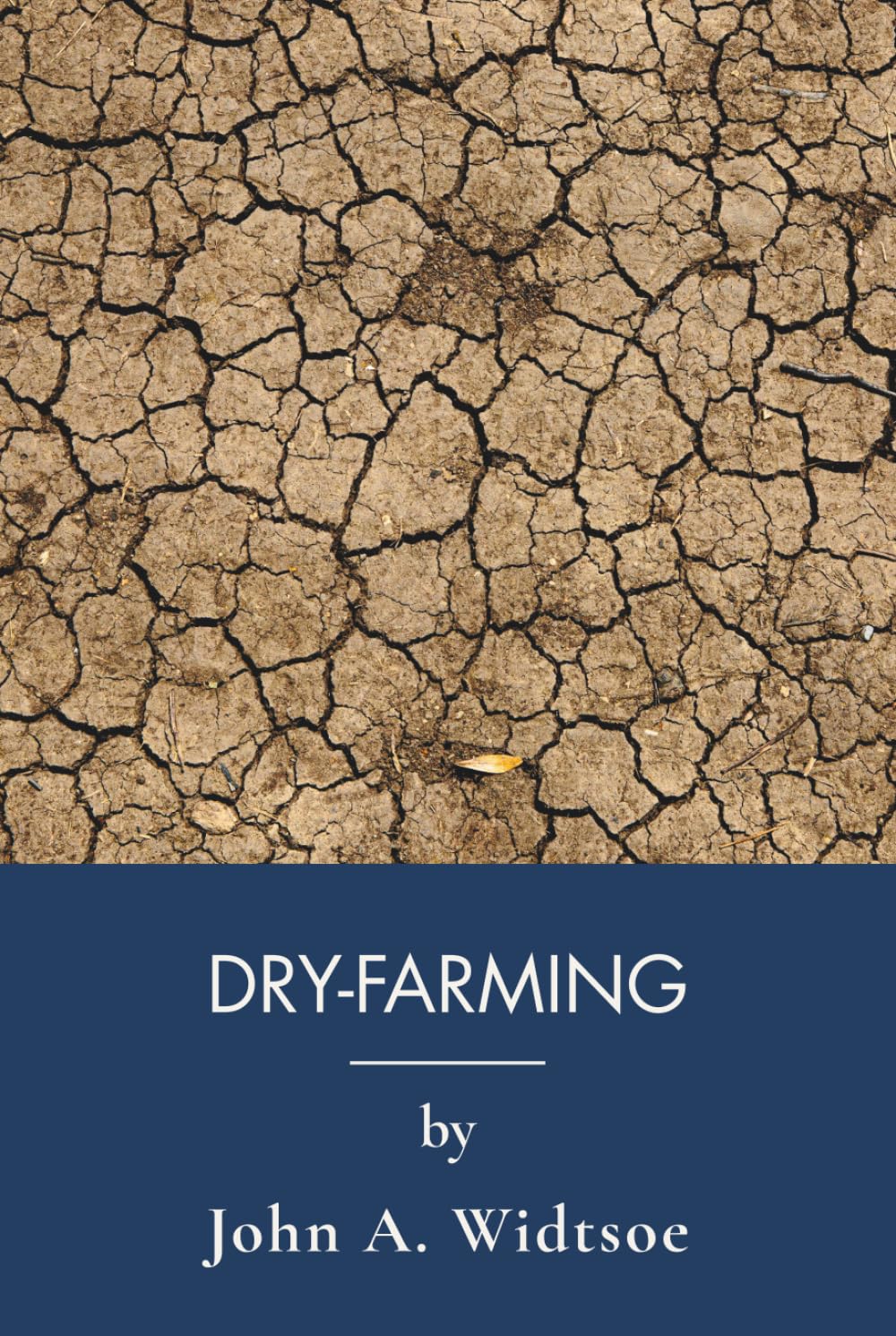 Dry-Farming: Homesteading and Water Conservation for Dry Land (Annotated)