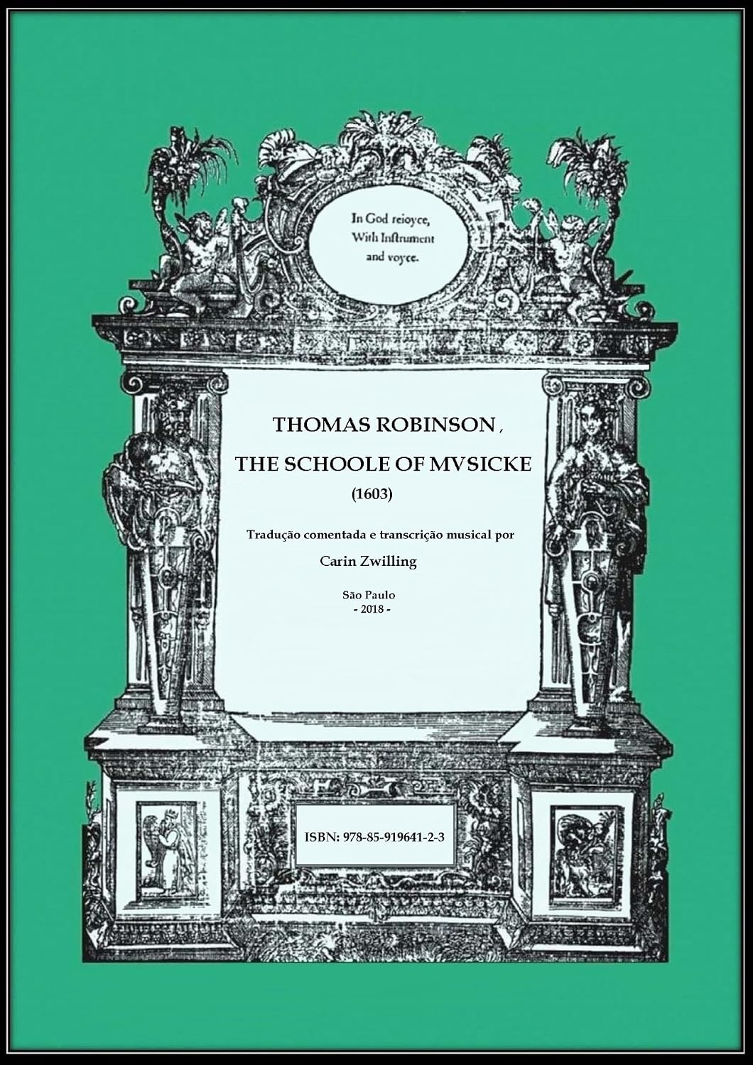 Thomas Robinson, The Schoole of Musicke (1603): Tradução comentada e transcrição musical por Carin Zwilling baixar livro de graça
