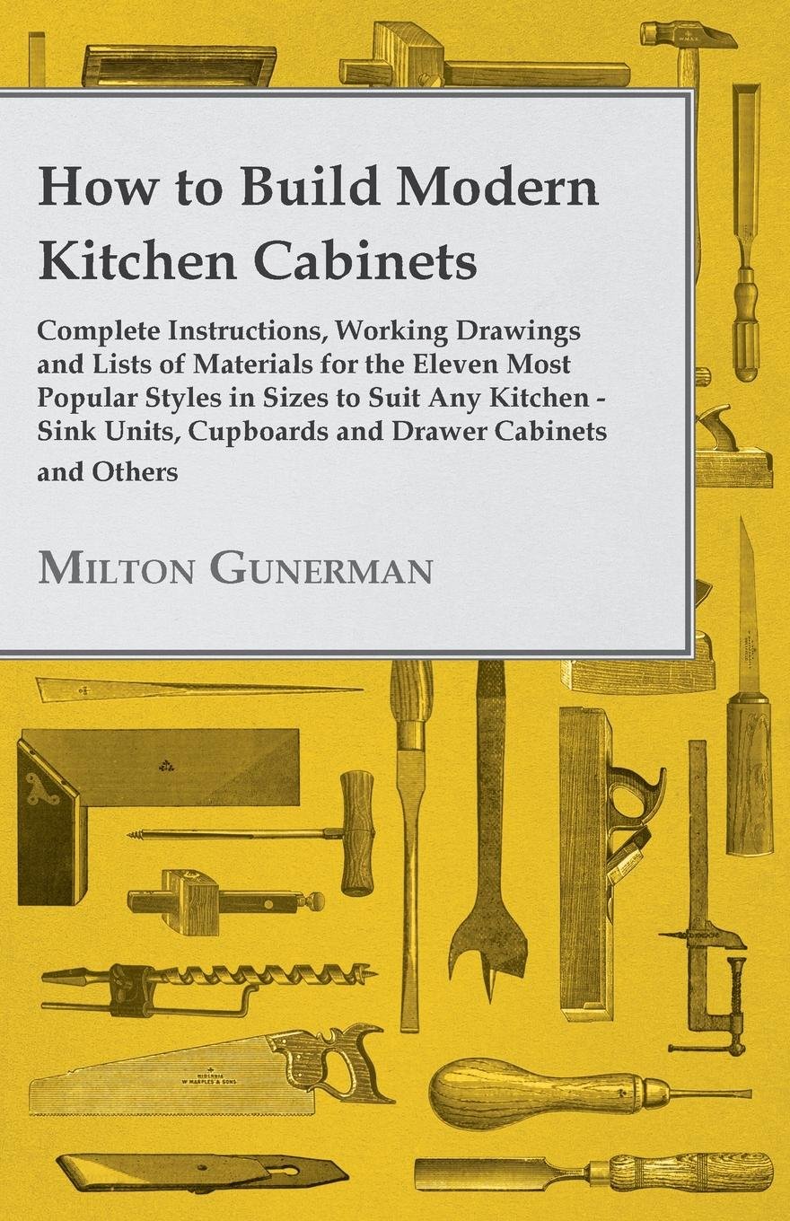 capítulo por capítulo baixar How to Build Modern Kitchen Cabinets - Complete Instructions, Working Drawings and Lists of Materials for the Eleven Most Popular Styles in Sizes to Suit... Drawer Cabinets and Others (English Edition)