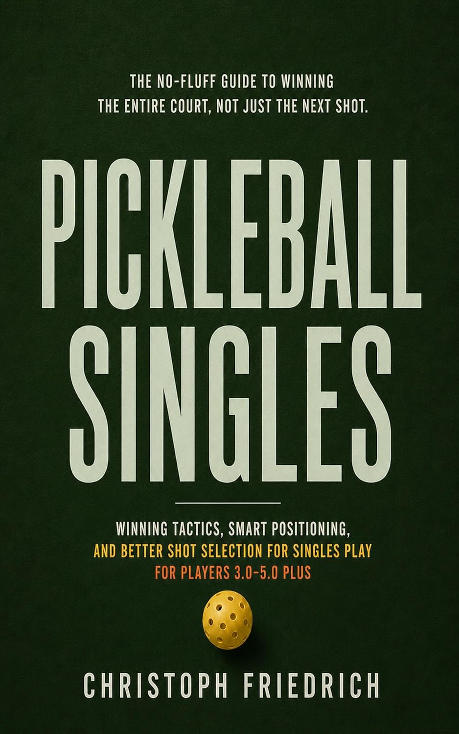 ler totalmente Pickleball Singles: Winning Tactics, Smart Positioning, and Better Shot Selection for Singles Play for Players 3.0–5.0 Plus (The Complete Pickleball Series) (English Edition)
