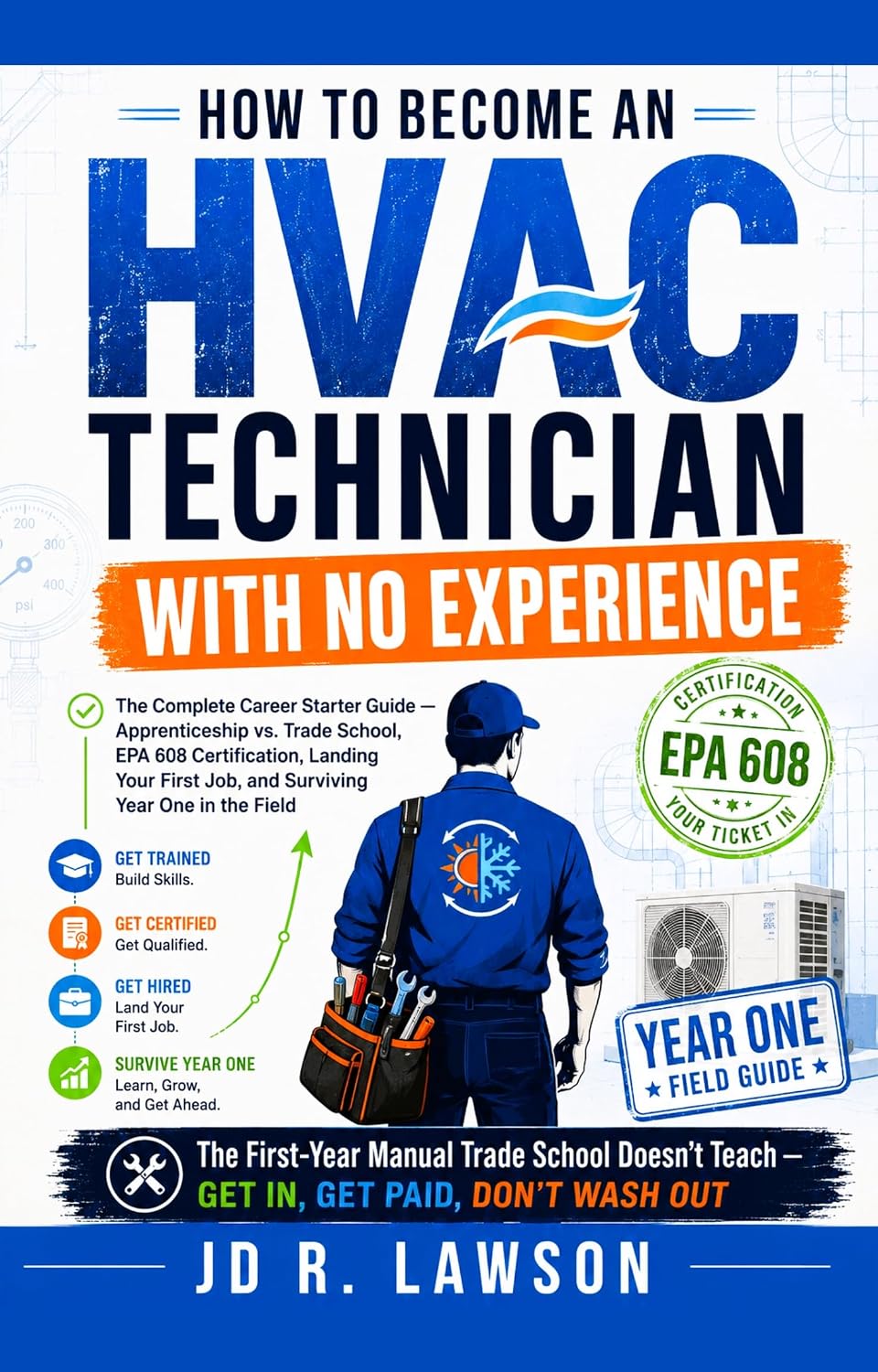 THE HVAC ROOKIE: How to Become an HVAC Technician with No Experience: Career Starter Guide,Apprenticeship vs. Trade School, EPA 608 Certification, Your... Year One in the Field (English Edition) baixar livro de graça