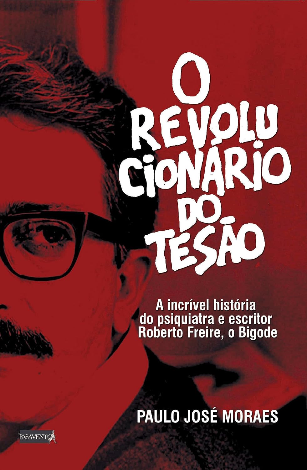 capítulo por capítulo baixar O Revolucionário do Tesão: a incrível história do psiquiatra e escritor Roberto Freire, o Bigode