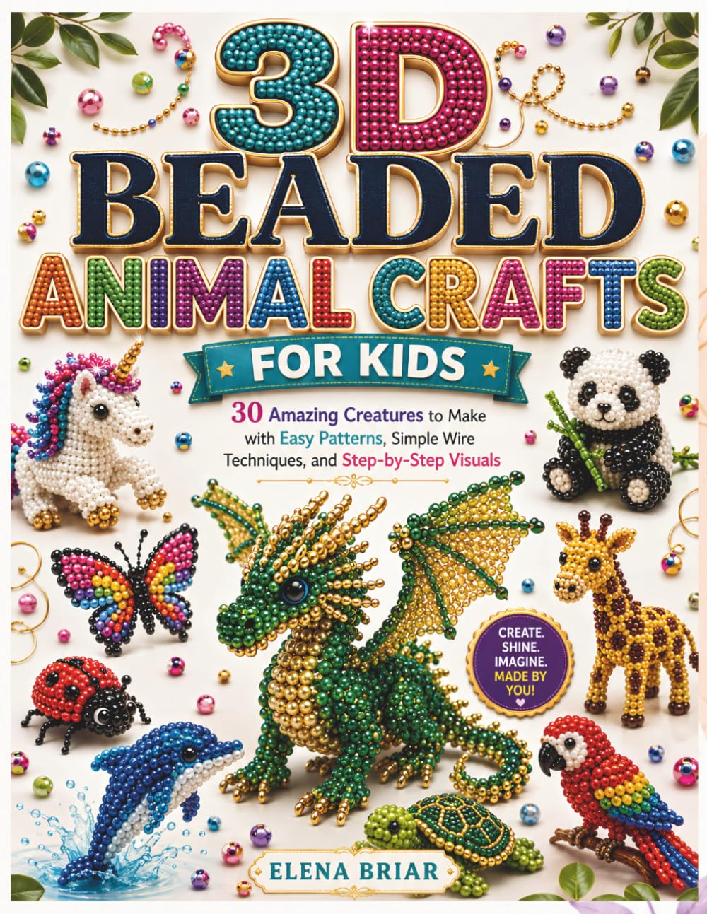 3D BEADED ANIMAL CRAFTS FOR KIDS: 30 Amazing Creatures to Make with Easy Patterns, Simple Wire Techniques, and Step-by-Step Visuals baixar livro de graça