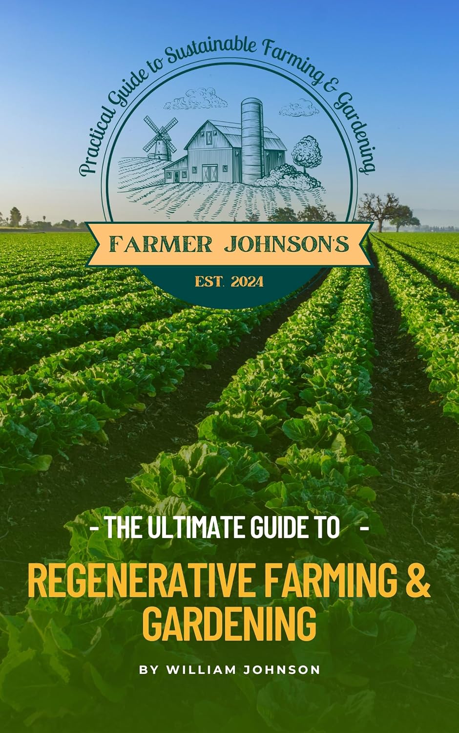 Ultimate Guide to Regenerative Farming: Farmer Johnson's Practical Guide to Farming & Gardening (English Edition) baixar livro de graça
