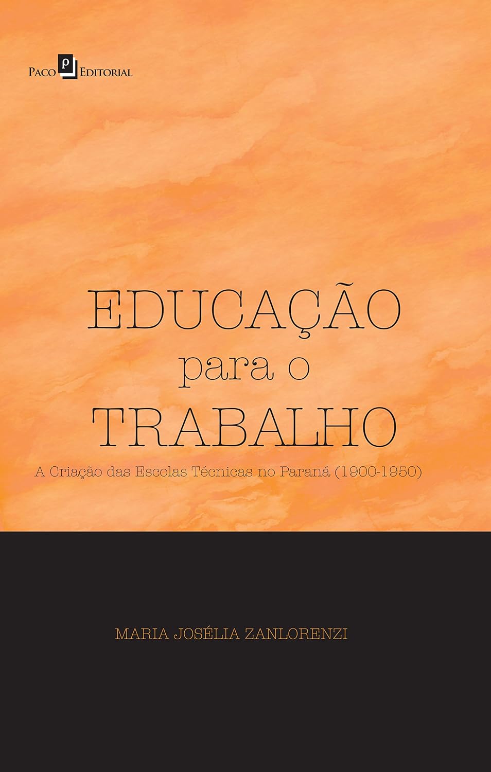 Educação para o Trabalho: A Criação das Escolas Técnicas no Paraná (1900-1950) baixar o livro de graça