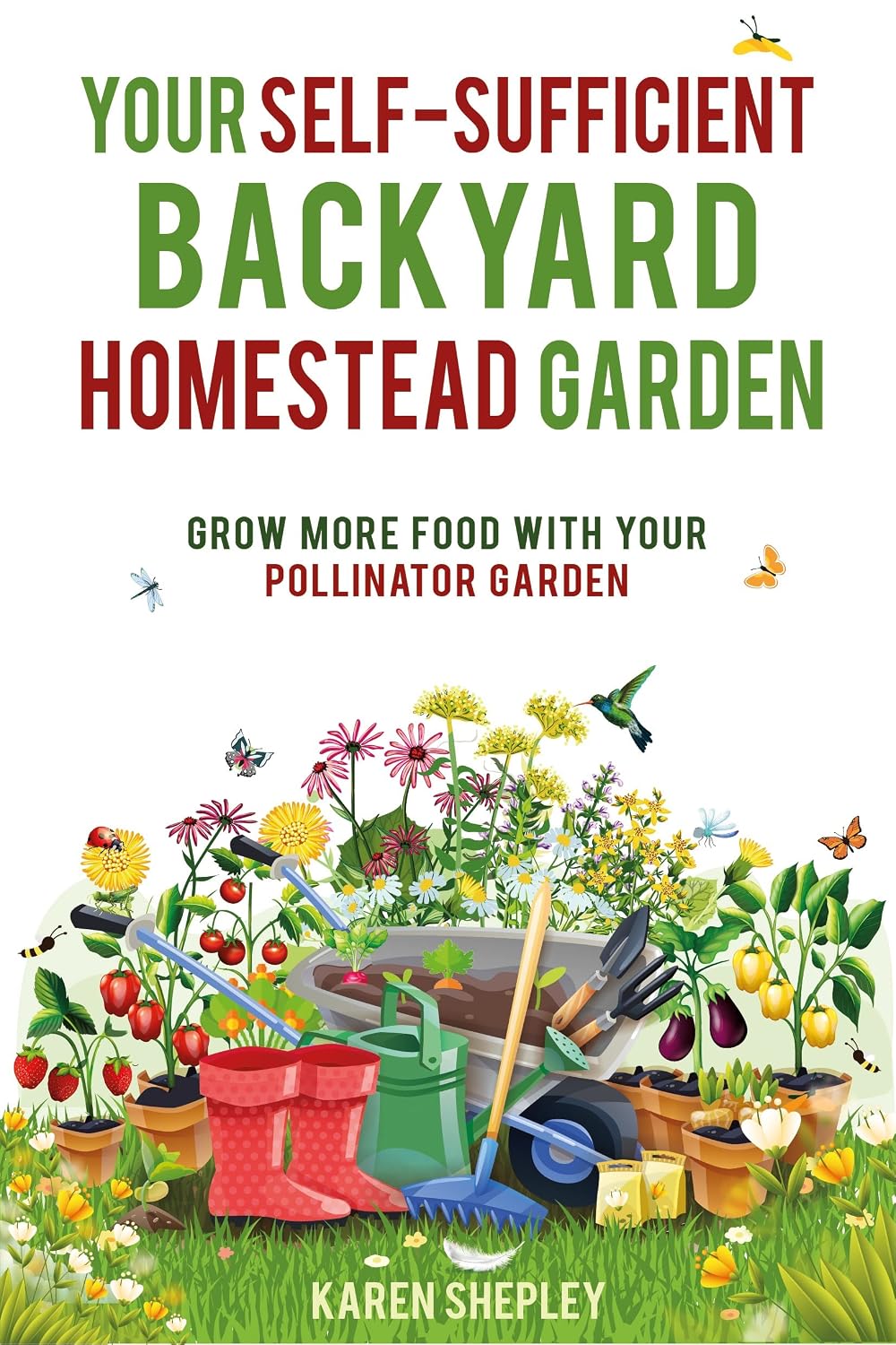 ler totalmente Your Self-Sufficient Backyard Homestead Garden: Grow More Food With Your Pollinator Garden (English Edition)