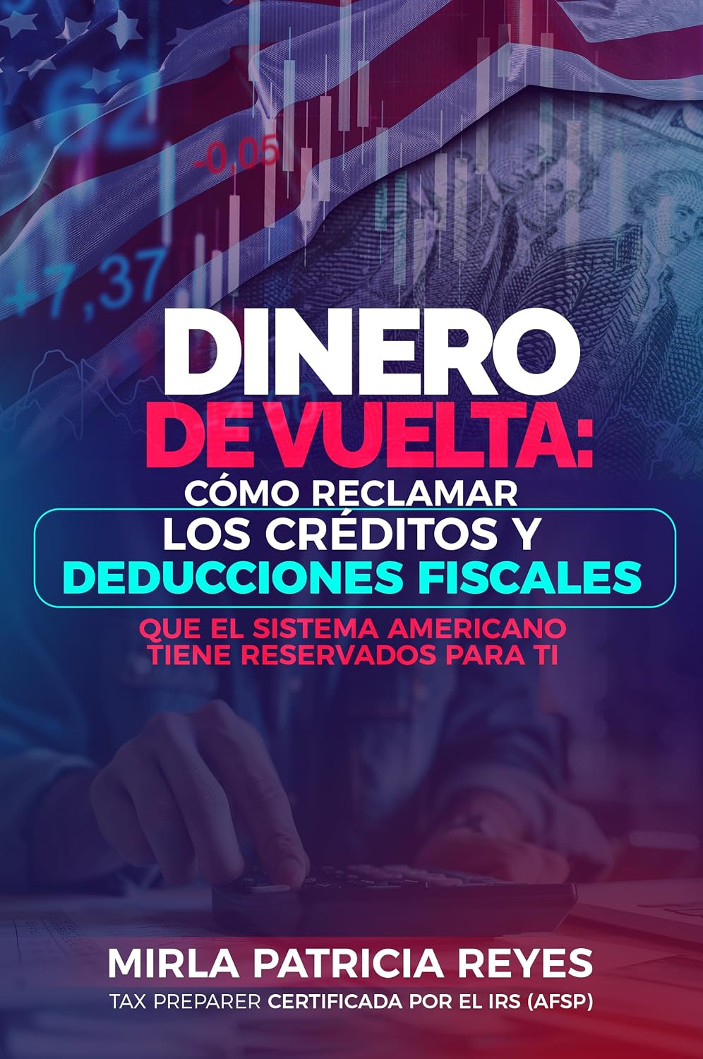 ler totalmente Dinero de Vuelta: Cómo reclamar los créditos y deducciones fiscales que el sistema americano tiene reservados para ti (Spanish Edition)