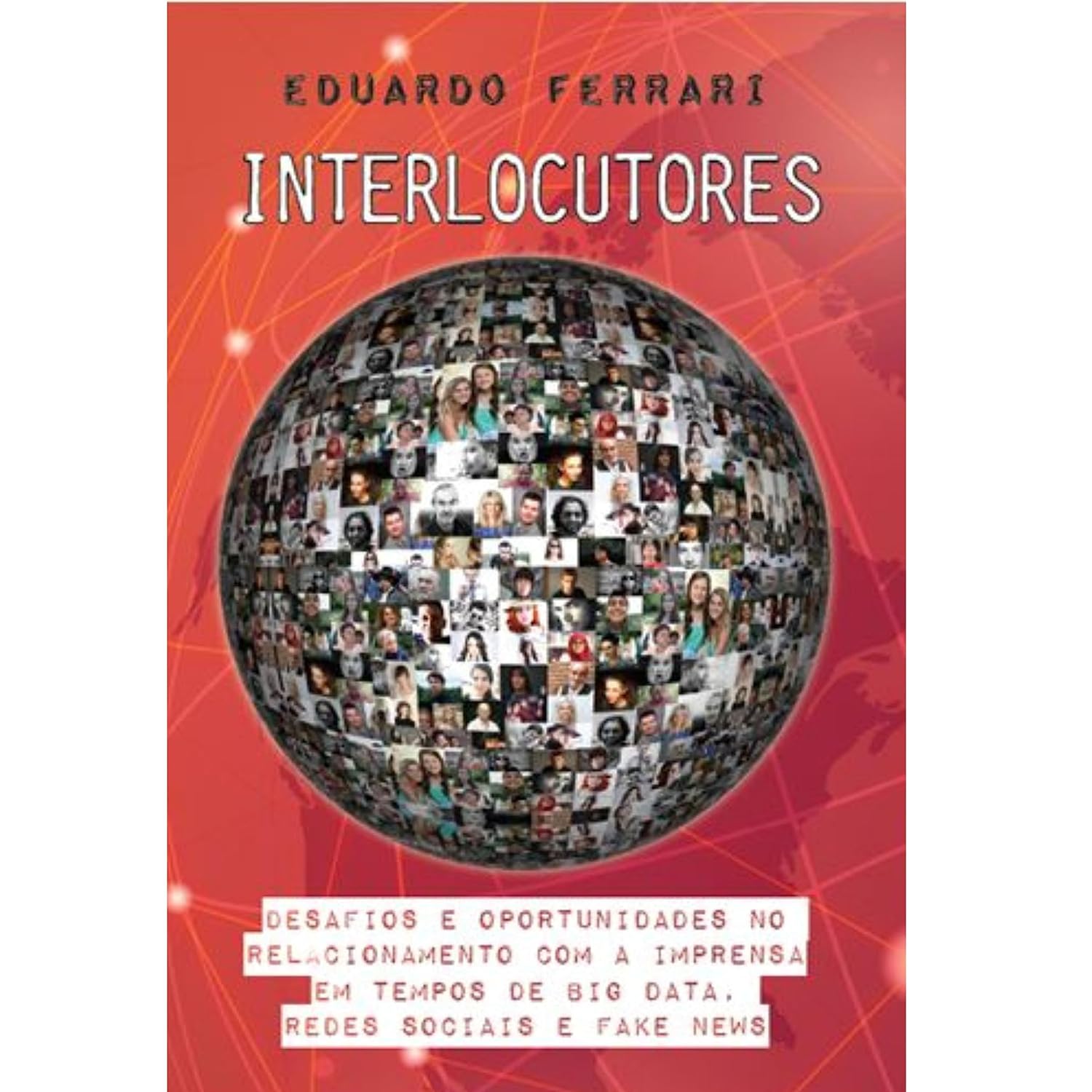 ler totalmente Interlocutores: Desafios e oportunidades no relacionamento com a imprensa em tempos de big data, redes sociais e fake