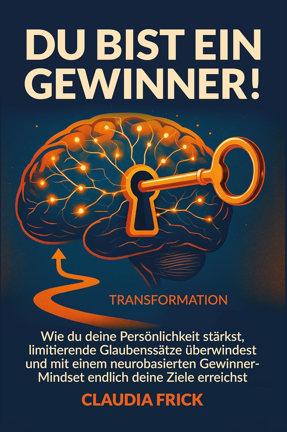 ler totalmente Du bist ein Gewinner!: Wie du deine Persönlichkeit stärkst, limitierende Glaubenssätze überwindest und mit einem neuro-basierten Gewinner-Mindset endlich deine Ziele erreichst (German Edition)