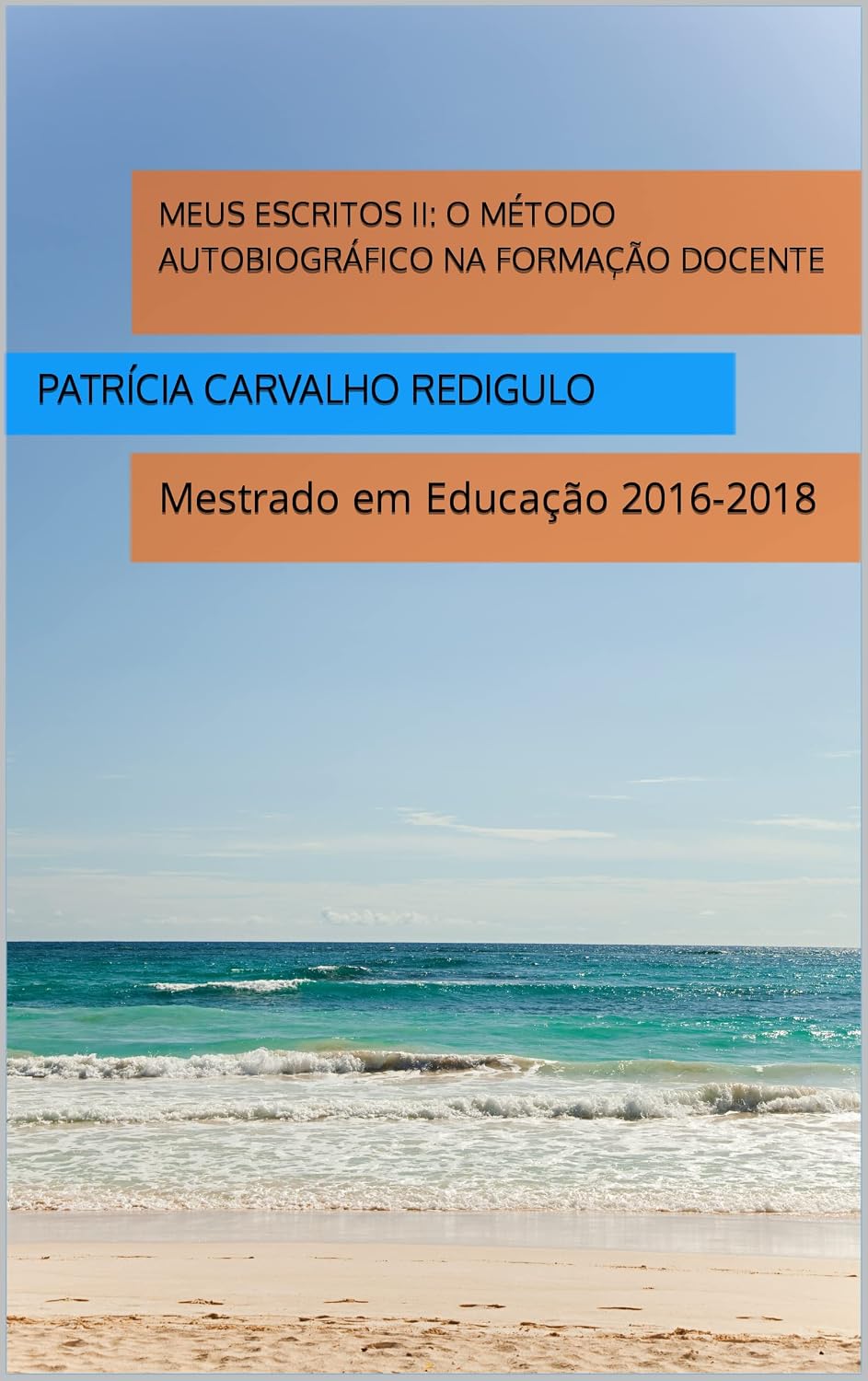 Meus Escritos II: o método autobiográfico na formação docente: Mestrado em Educação 2016-2018 baixar livro de graça