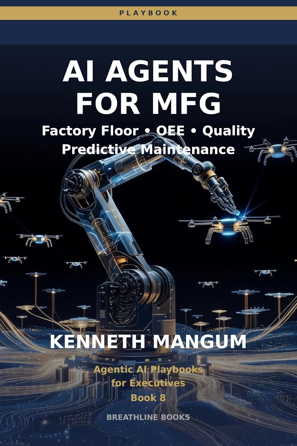 capítulo por capítulo baixar AI Agents for Manufacturing: Factory Floor Agents for OEE Optimization, Capacity Planning, and Operational Excellence in 2026 (Agentic AI Playbooks for Executives Book 8) (English Edition)