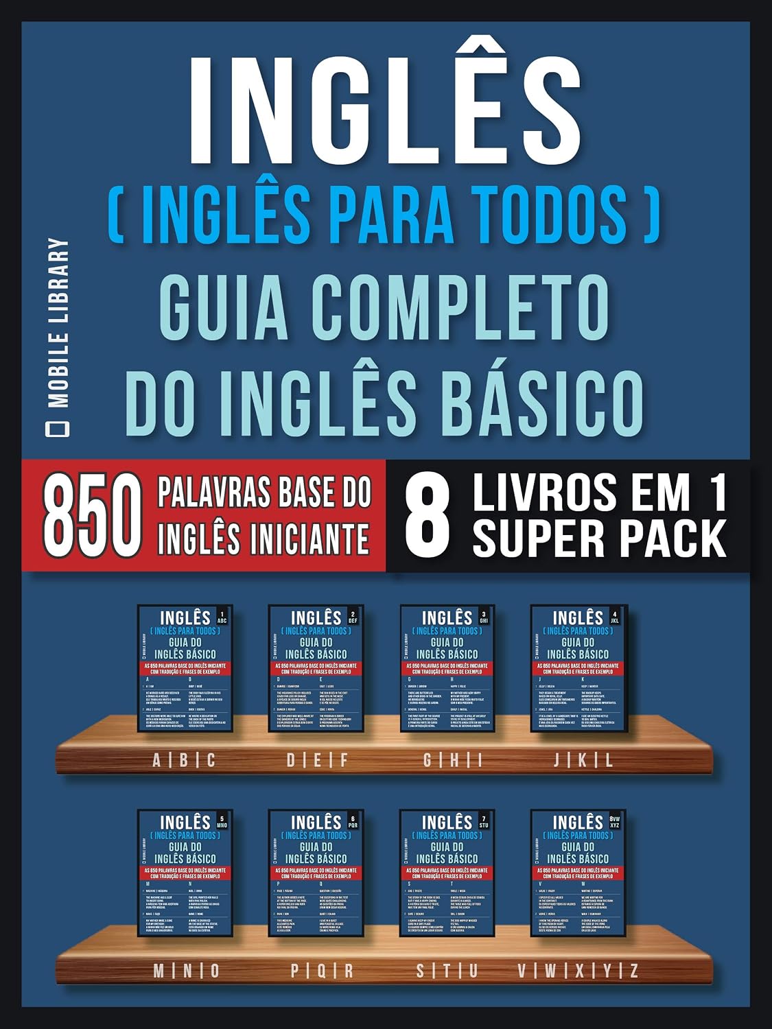 Inglês ( Inglês Para Todos ) Guia Completo do Inglês Básico (8 livros em 1 Super Pack): Aprenda as 850 palavras base do Inglês iniciante, com tradução... de exemplo (Guia do Inglês Básico Livro 9) baixar o livro de graça