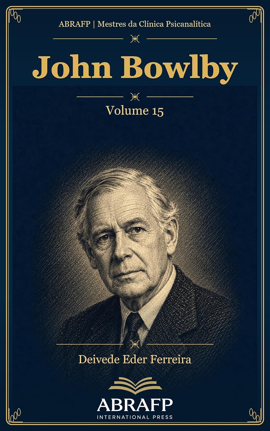 John Bowlby: Apego, separação, perda e base segura (ABRAFP | Mestres da Clínica Psicanalítica Livro 15) baixar o livro de graça