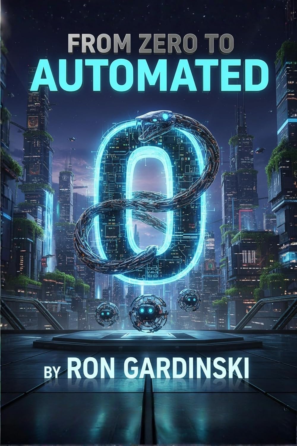From Zero to Automated: Mastering Scripts, Building Bots, and Automating the Boring Stuff (From Zero to Tech Pro Book 1) (English Edition) baixar livro de graça