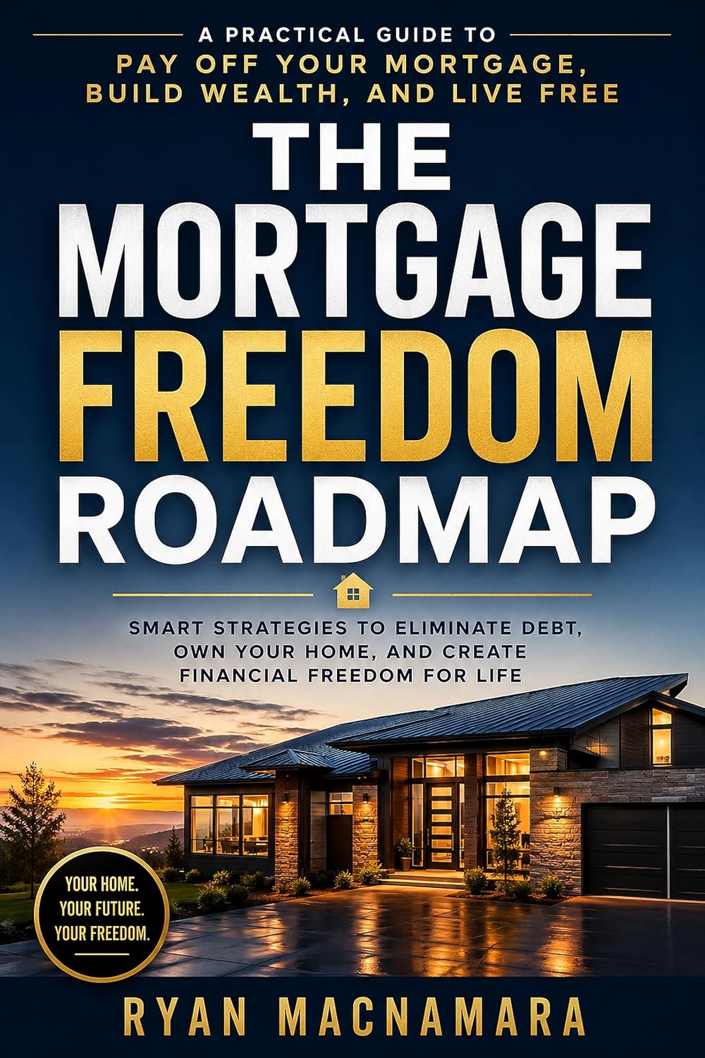 The Mortgage Freedom Roadmap: Smart Strategies to Eliminate Debt, Own Your Home, and Create Financial Freedom for Life (English Edition) baixar o livro de graça