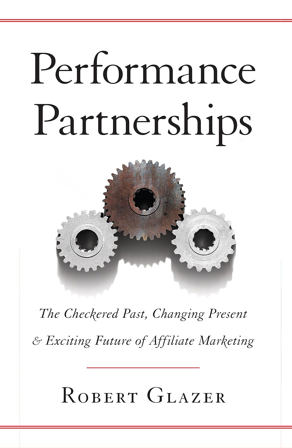Performance Partnerships: The Checkered Past, Changing Present and Exciting Future of Affiliate Marketing (English Edition) baixar livro de graça