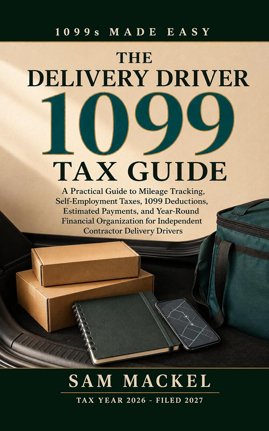 The Delivery Driver 1099 Tax Guide: A Practical Guide to Mileage Tracking, Self-Employment Taxes, Deductions, Estimated Payments, and Year-Round Financial ... (1099s Made Easy Book 4) (English Edition)