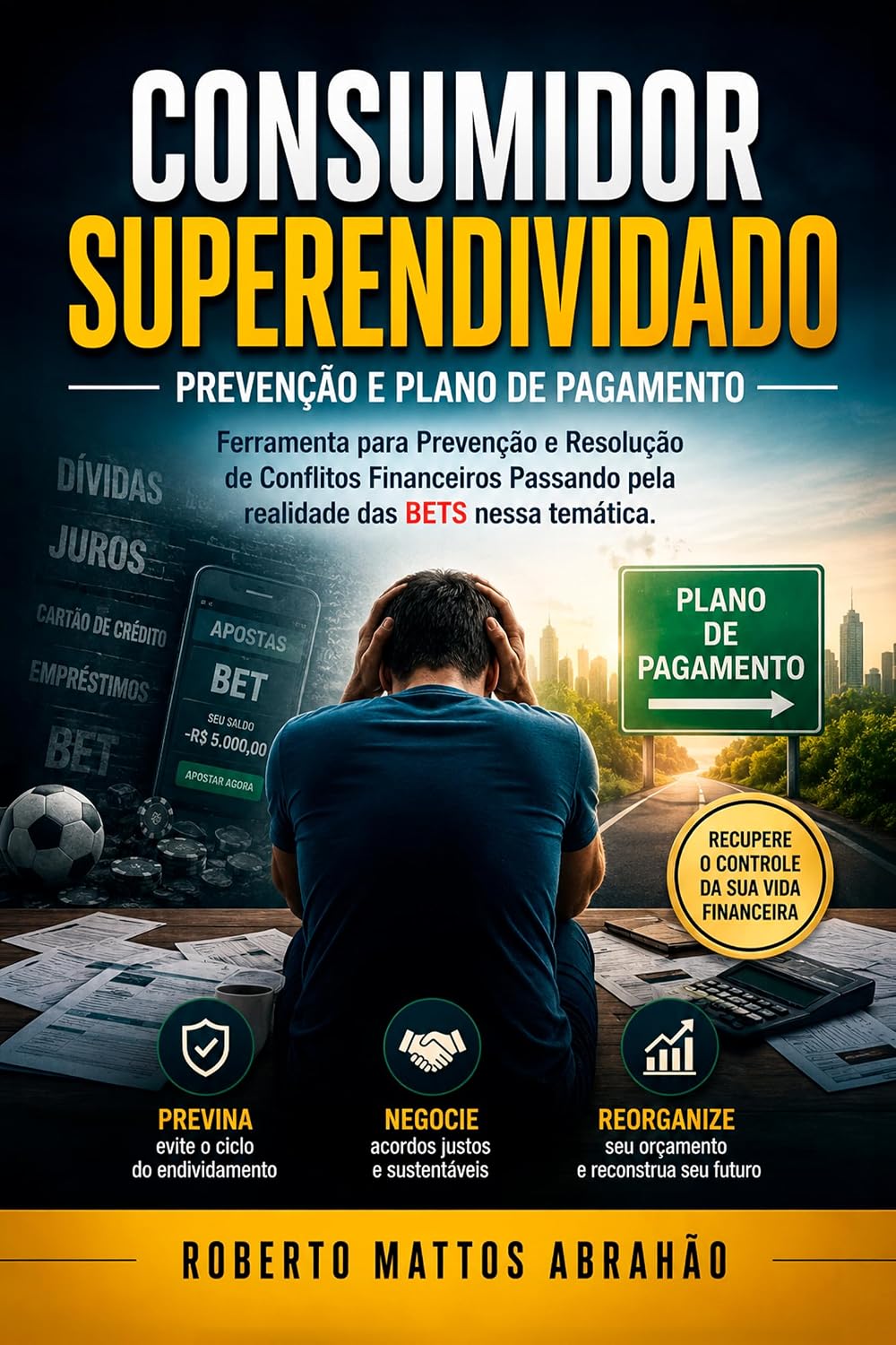 capítulo por capítulo baixar Consumidor Superendividado Prevenção e Plano de Pagamento.: Ferramenta para Prevenção e Resolução de Conflitos Financeiros Passando pela realidade das BETS nessa temática.