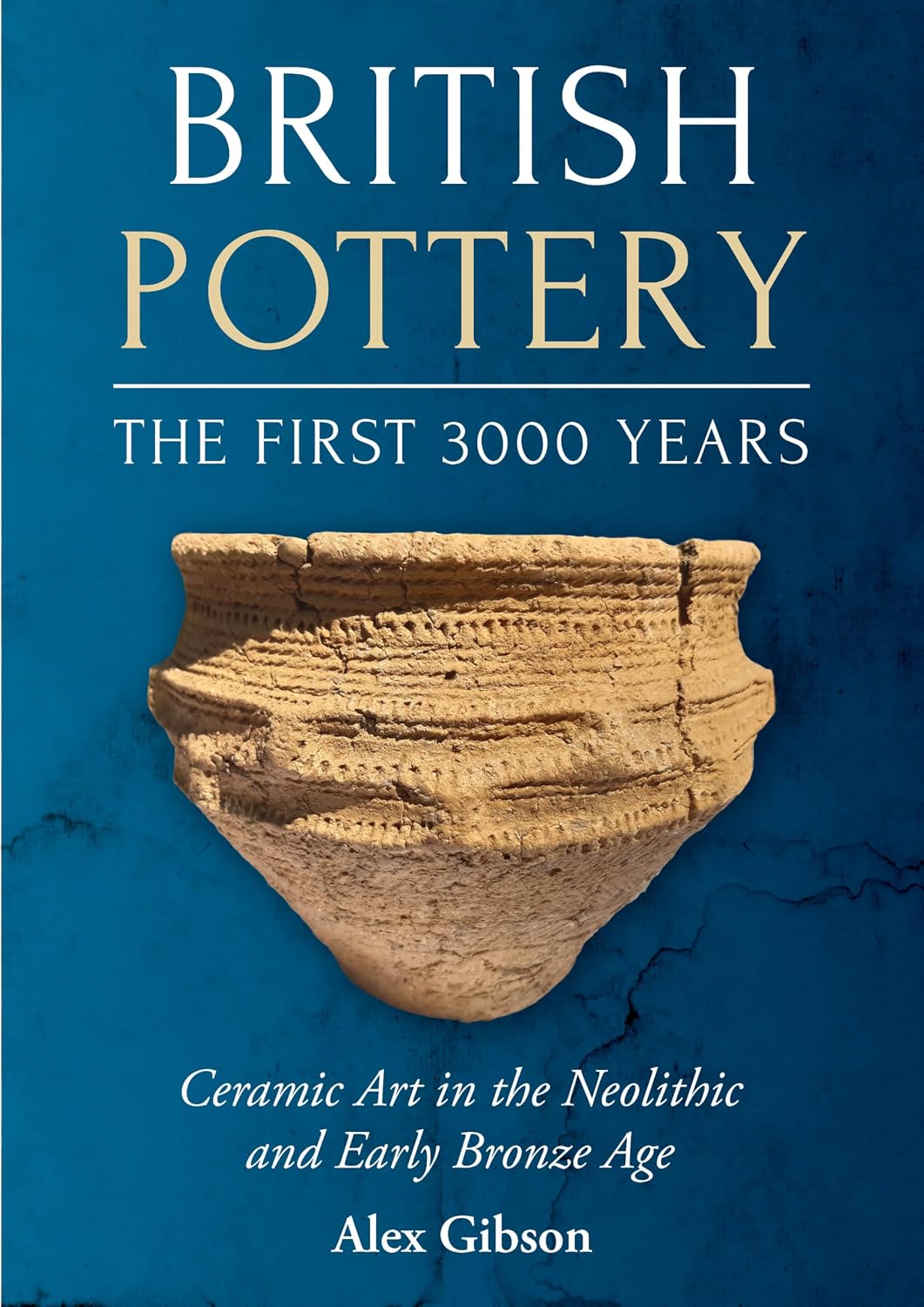 British Pottery: The First 3000 Years: Ceramic Art in the Neolithic and Early Bronze Age (English Edition)