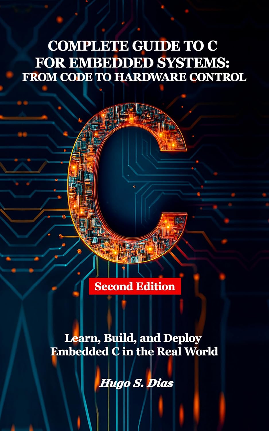 ler totalmente Complete Guide to C for Embedded Systems: From Code to Hardware Control: Second Edition — Learn, Build, and Deploy Embedded C in the Real World (English Edition)