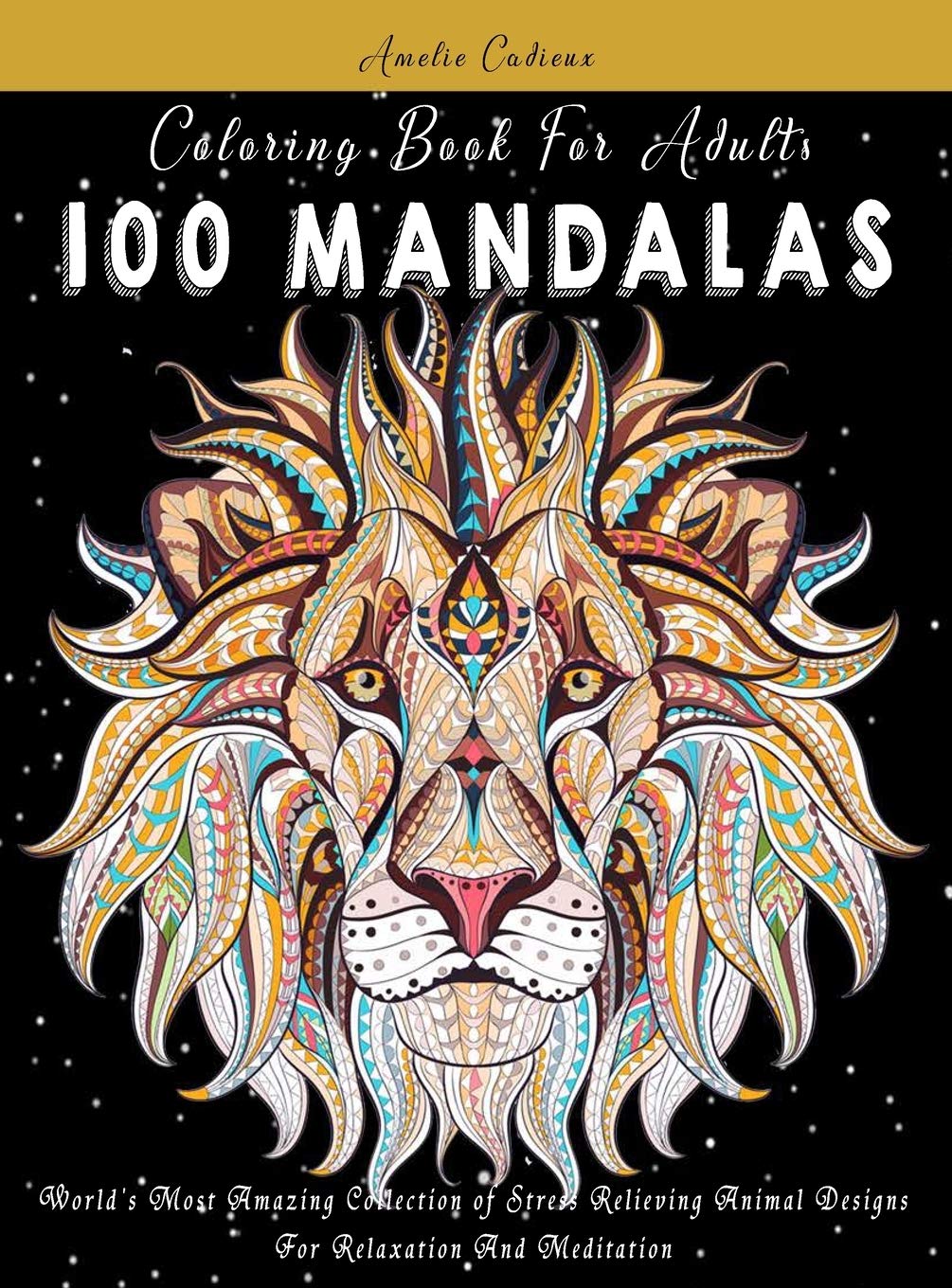 Coloring Book For Adults: 100 Mandalas: World's Most Amazing Collection of Stress Relieving Animal Designs For Relaxation And Meditation (6) baixar o livro de graça