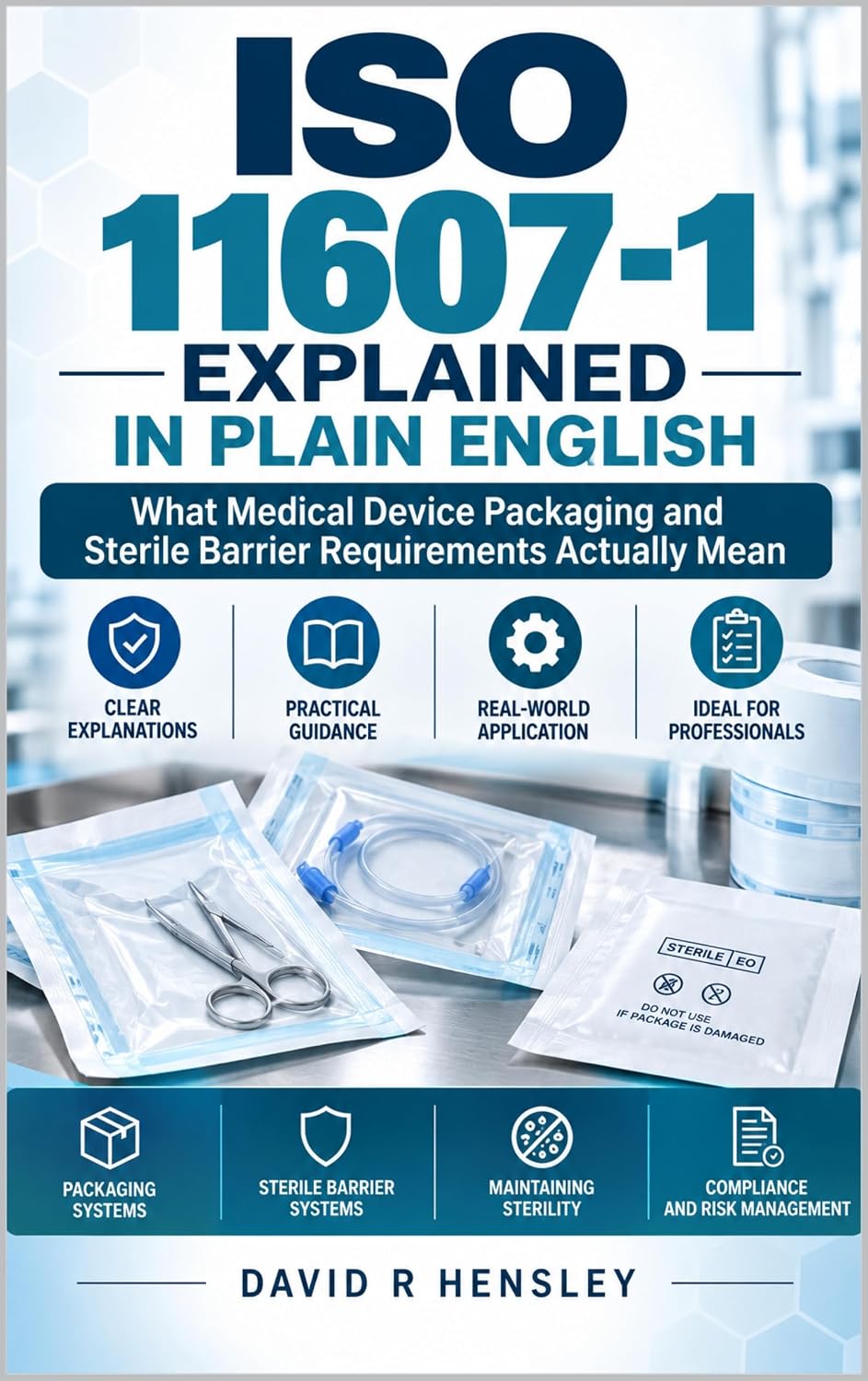 ISO 11607-1 Explained in Plain English: What Medical Device Packaging and Sterile Barrier Requirements Actually Mean (English Edition) baixar o livro de graça