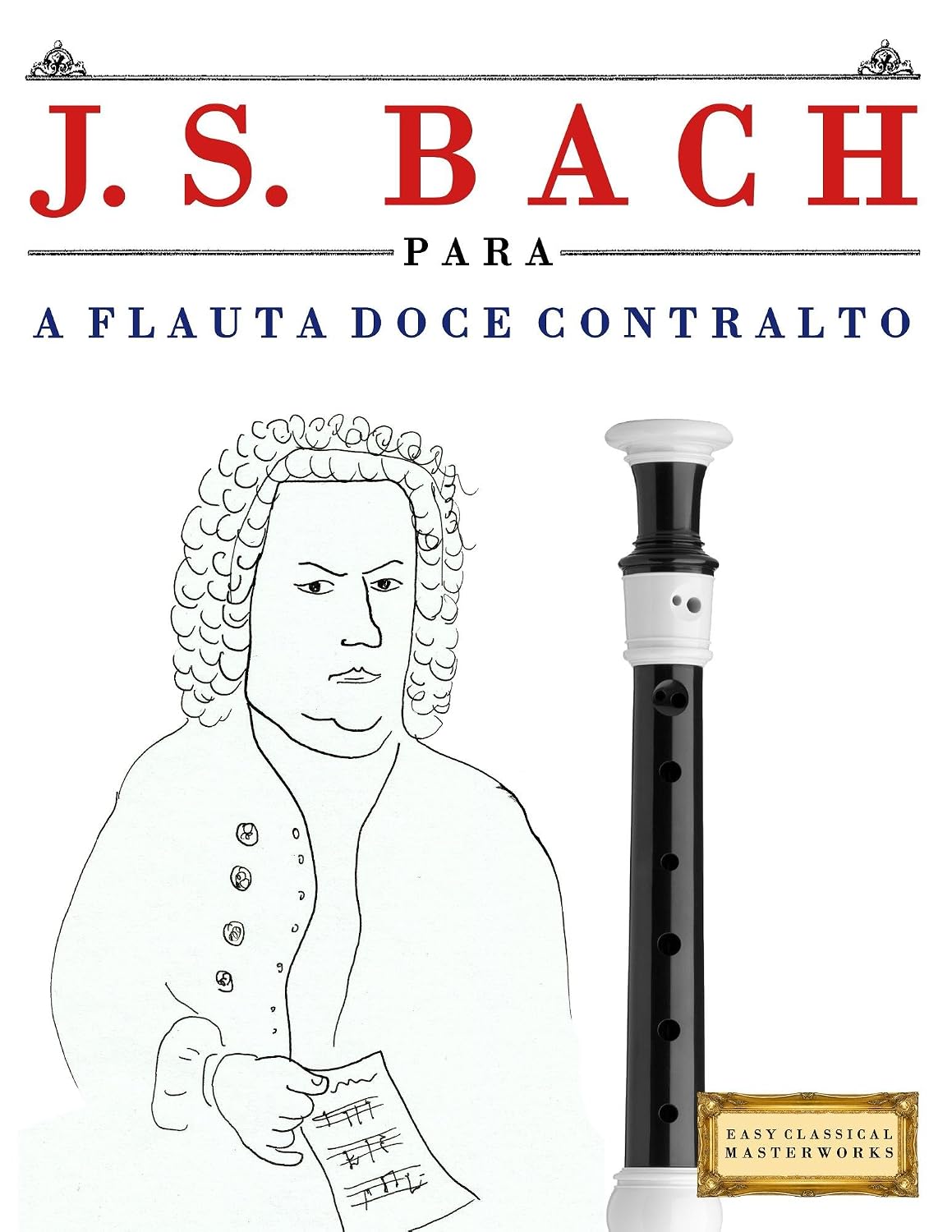 J. S. Bach para a Flauta Doce Contralto: 10 peças fáciles para a Flauta Doce Contralto livro para principiantes baixar o livro de graça